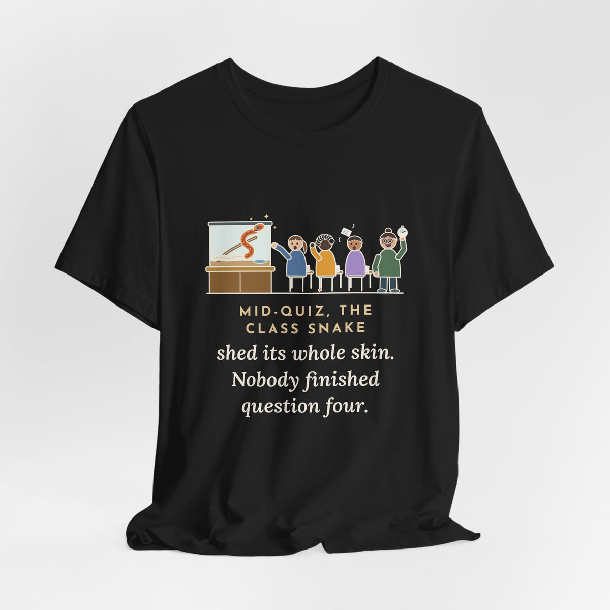 Zoology Teacher T-Shirt - Mid-Quiz the Class Snake Shed Its Whole Skin