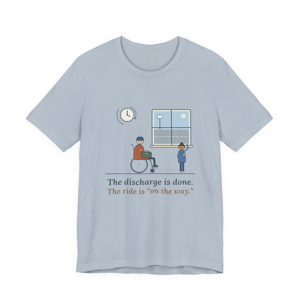 Med-Surg Nurse T-Shirt - The Discharge Is Done. The Ride Is On the Way. Funny Floor Nurse Tee