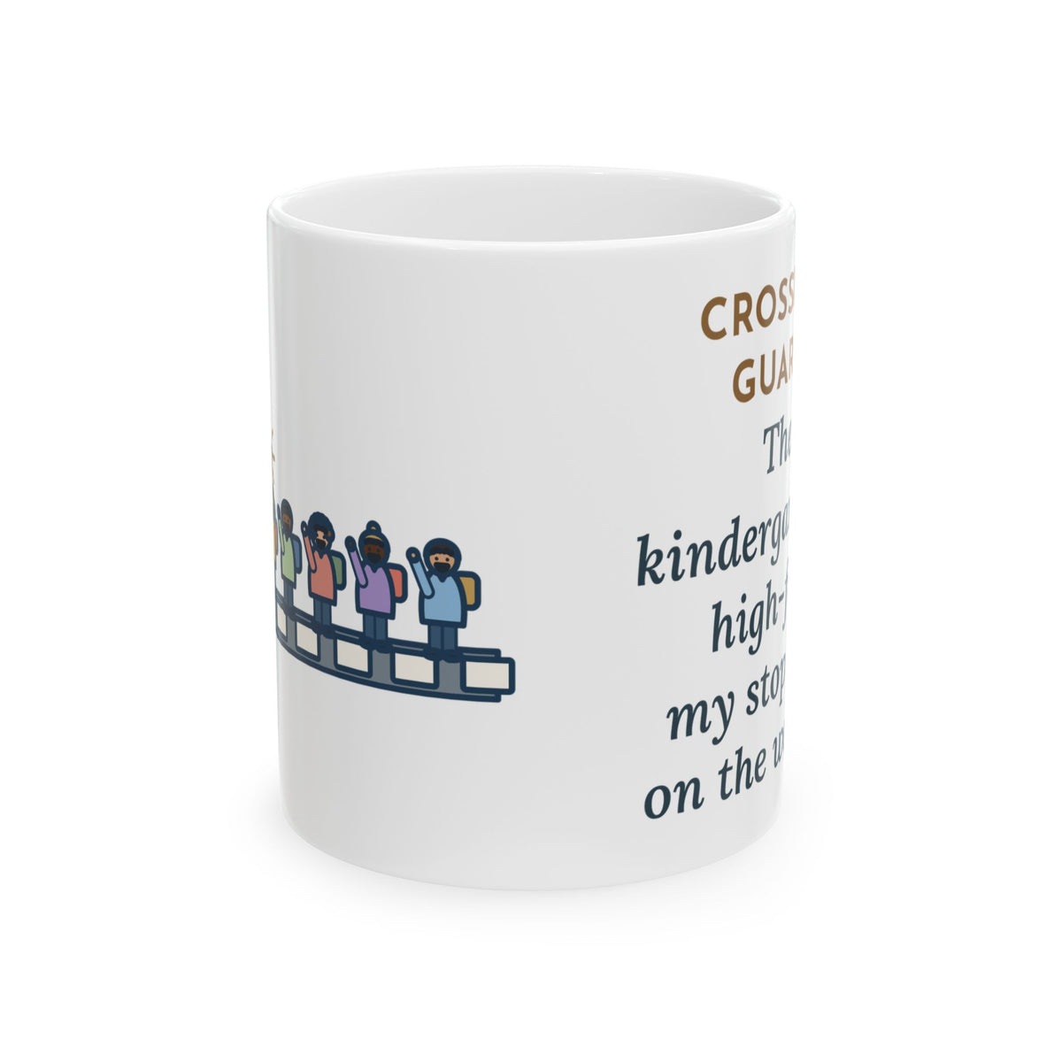 Crossing Guard Mug, The Kindergartners High-Five My Stop Sign on the Way By, Funny Coffee Mug 11oz