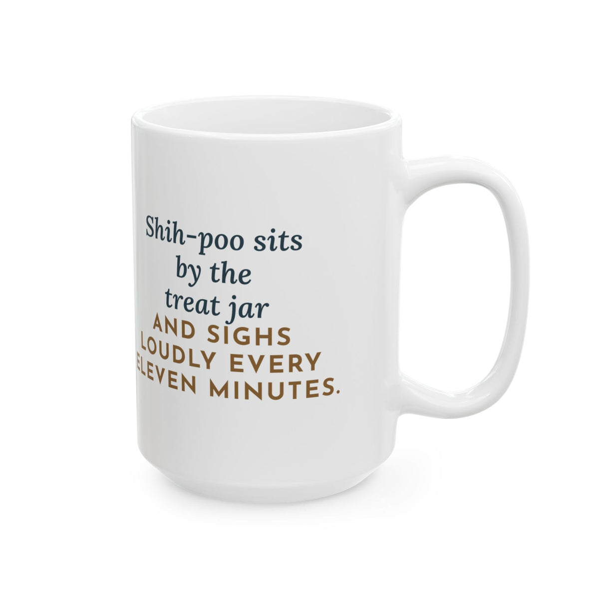 Sits by the Treat Jar and Sighs Loudly Every Eleven Minutes 15oz Mug, Large Funny Shih-Poo Coffee Mug
