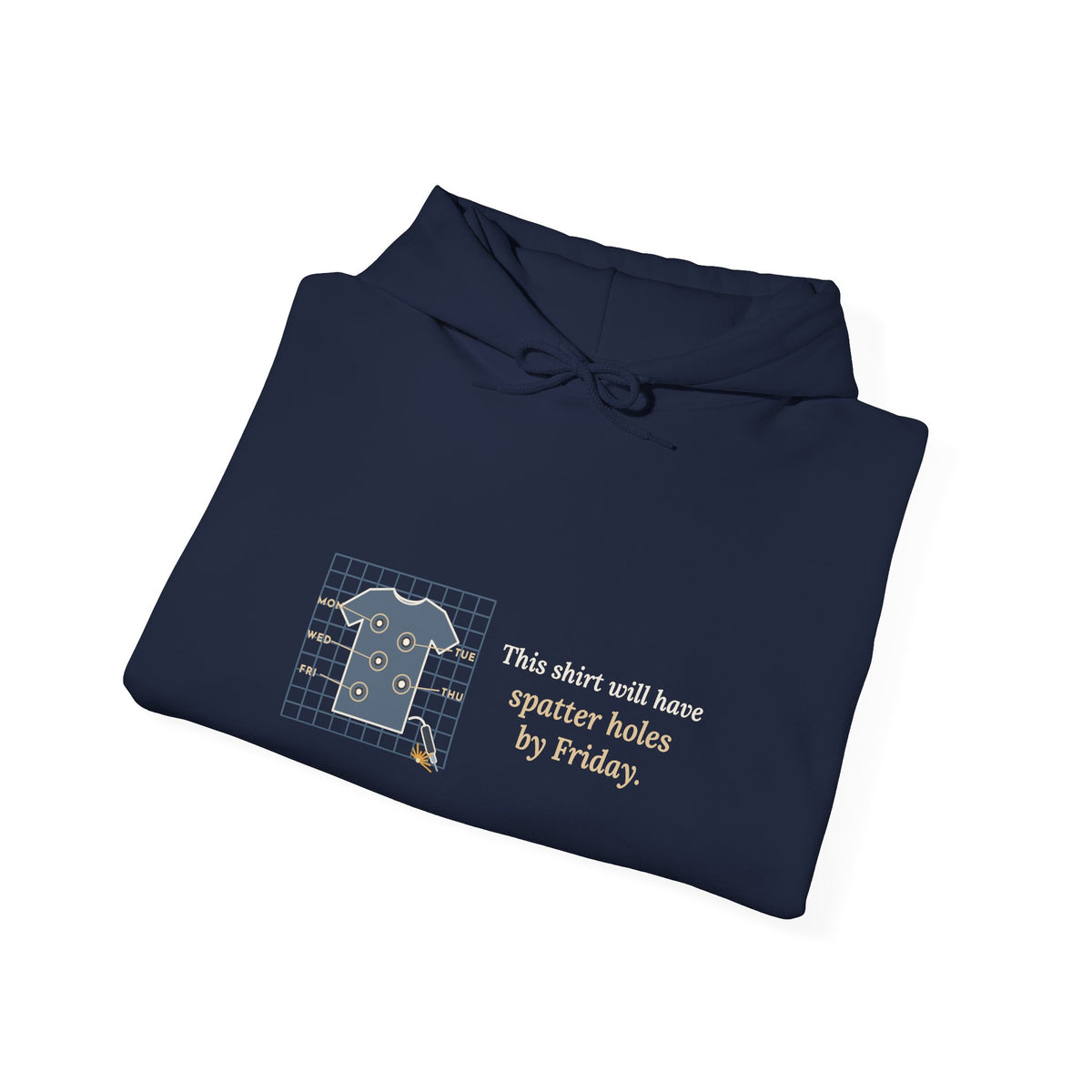 Welder Hoodie - This Shirt Will Have Spatter Holes by Friday Welding Hooded Sweatshirt