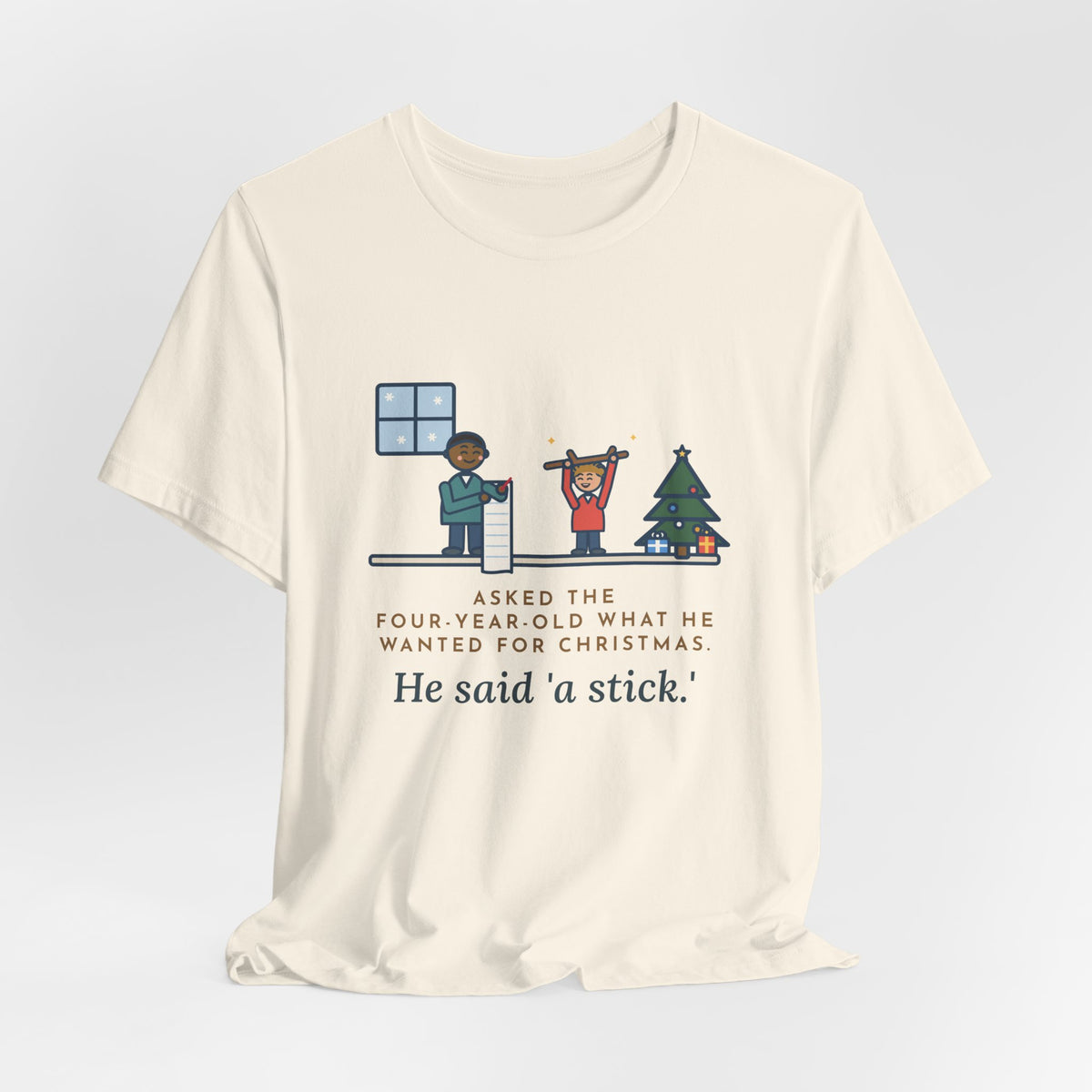 Funny Christmas Wish T-Shirt, Asked the Four-Year-Old What He Wanted, He Said a Stick, Living Room Wish Tee
