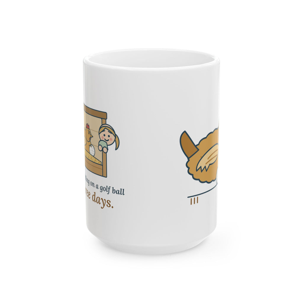 Large 15oz Backyard Chickens Mug - She's Been Sitting on a Golf Ball for Three Days