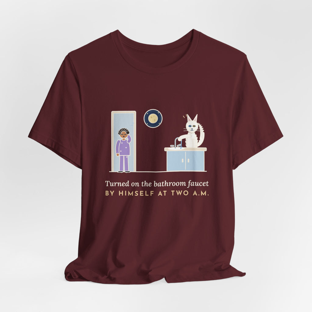Turkish Angora Cat T-Shirt - Turned On the Bathroom Faucet by Himself at Two A.M. Funny Cat Tee
