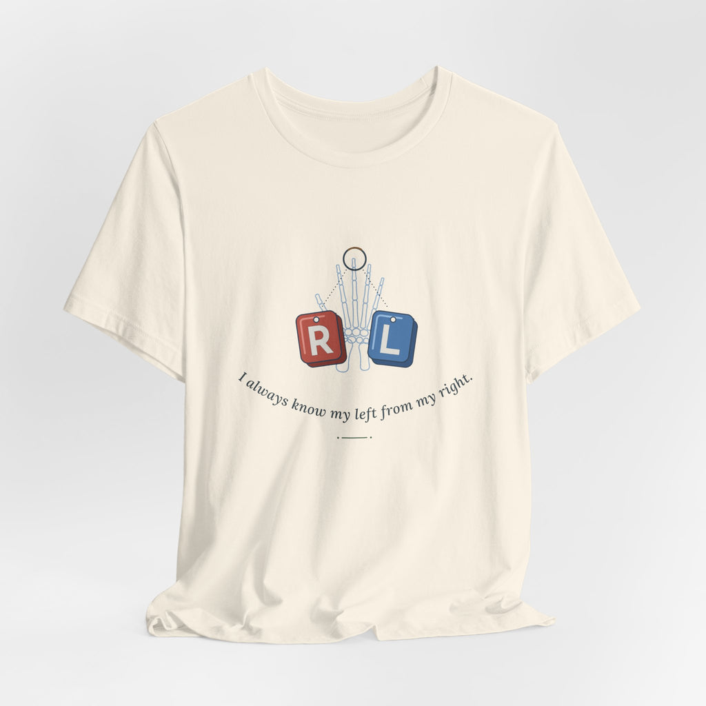Rad Tech T-Shirt - I Always Know My Left From My Right Radiology Tech Tee