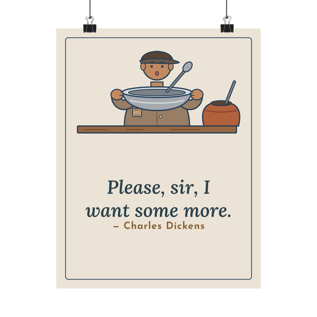 Dickens Quote Poster, Please, Sir, I Want Some More, Humor Empty Bowl Wall Art