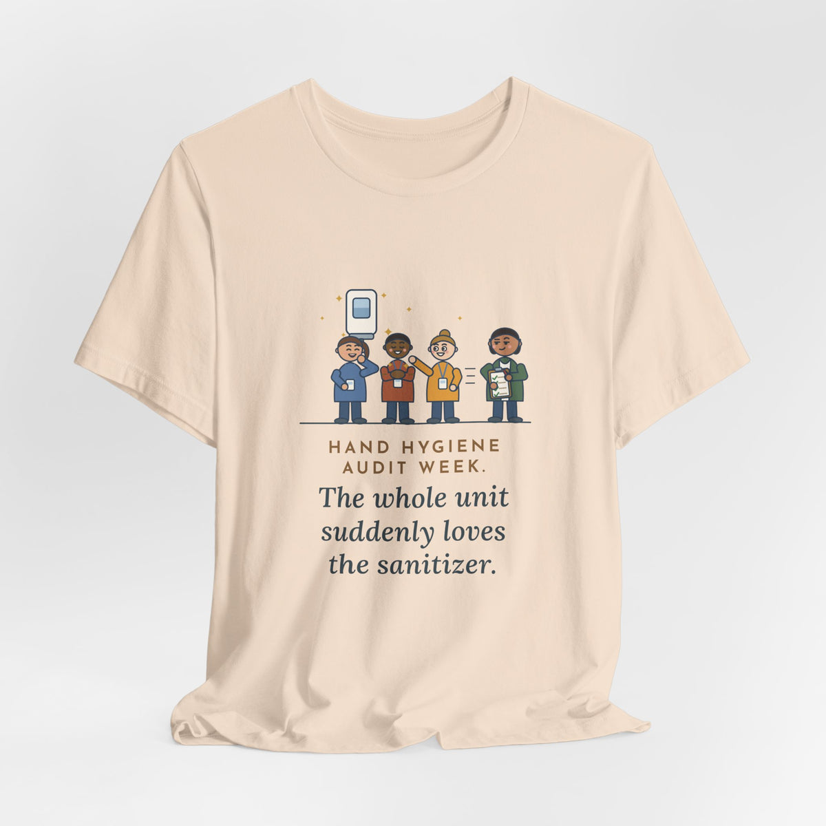 Quality Improvement Nurse T-Shirt - Hand Hygiene Audit Week, Everyone Loves the Sanitizer