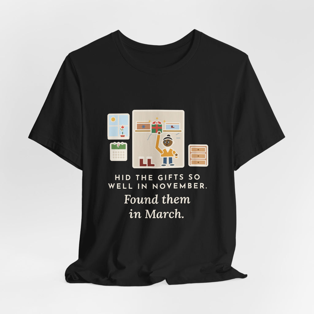 Funny Hidden Gifts T-Shirt, Hid Them So Well in November, Found Them in March, Spring Closet Tee