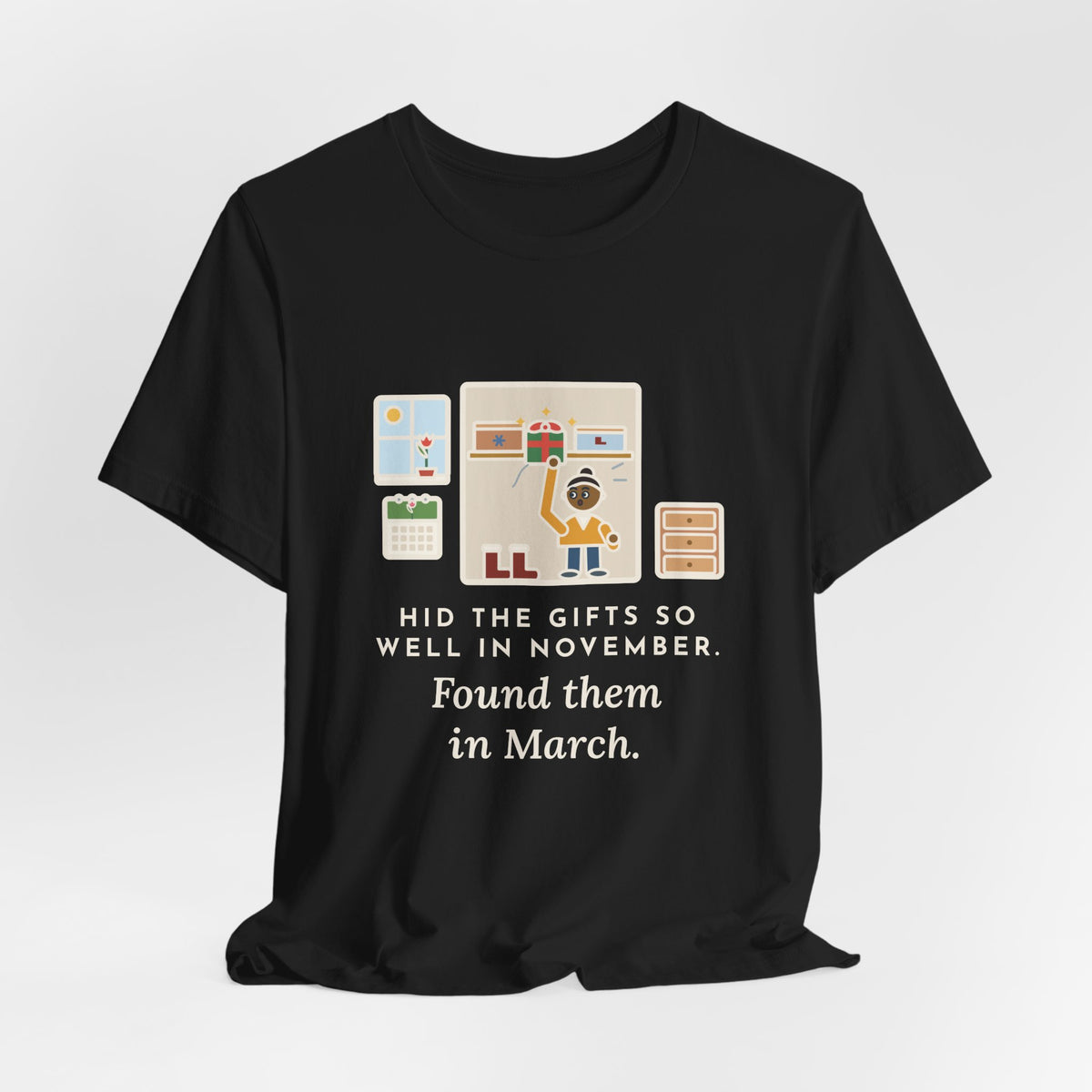 Funny Hidden Gifts T-Shirt, Hid Them So Well in November, Found Them in March, Spring Closet Tee