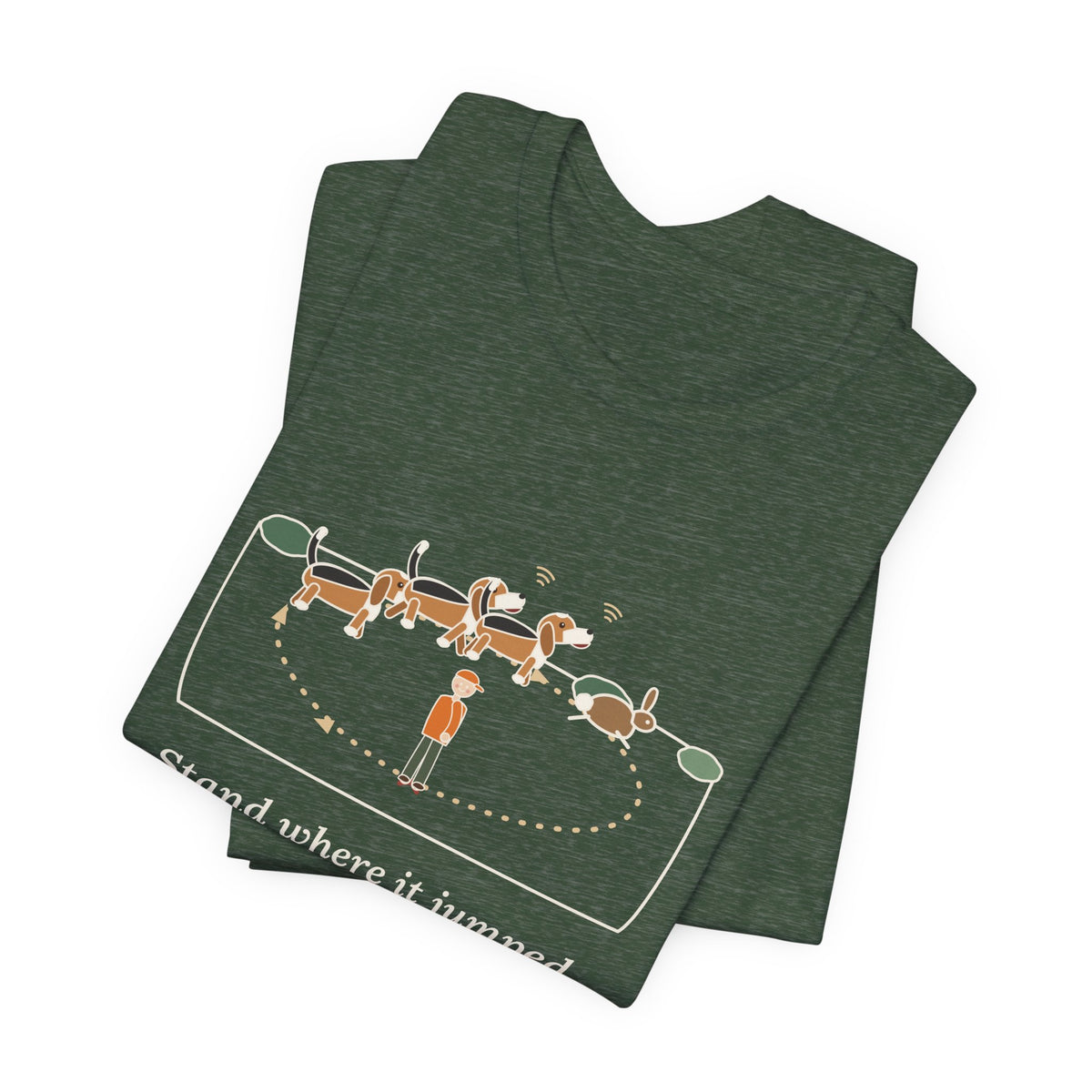 Beagle T-Shirt - Stand Where It Jumped. It's Coming Back Around. Rabbit Dog Tee