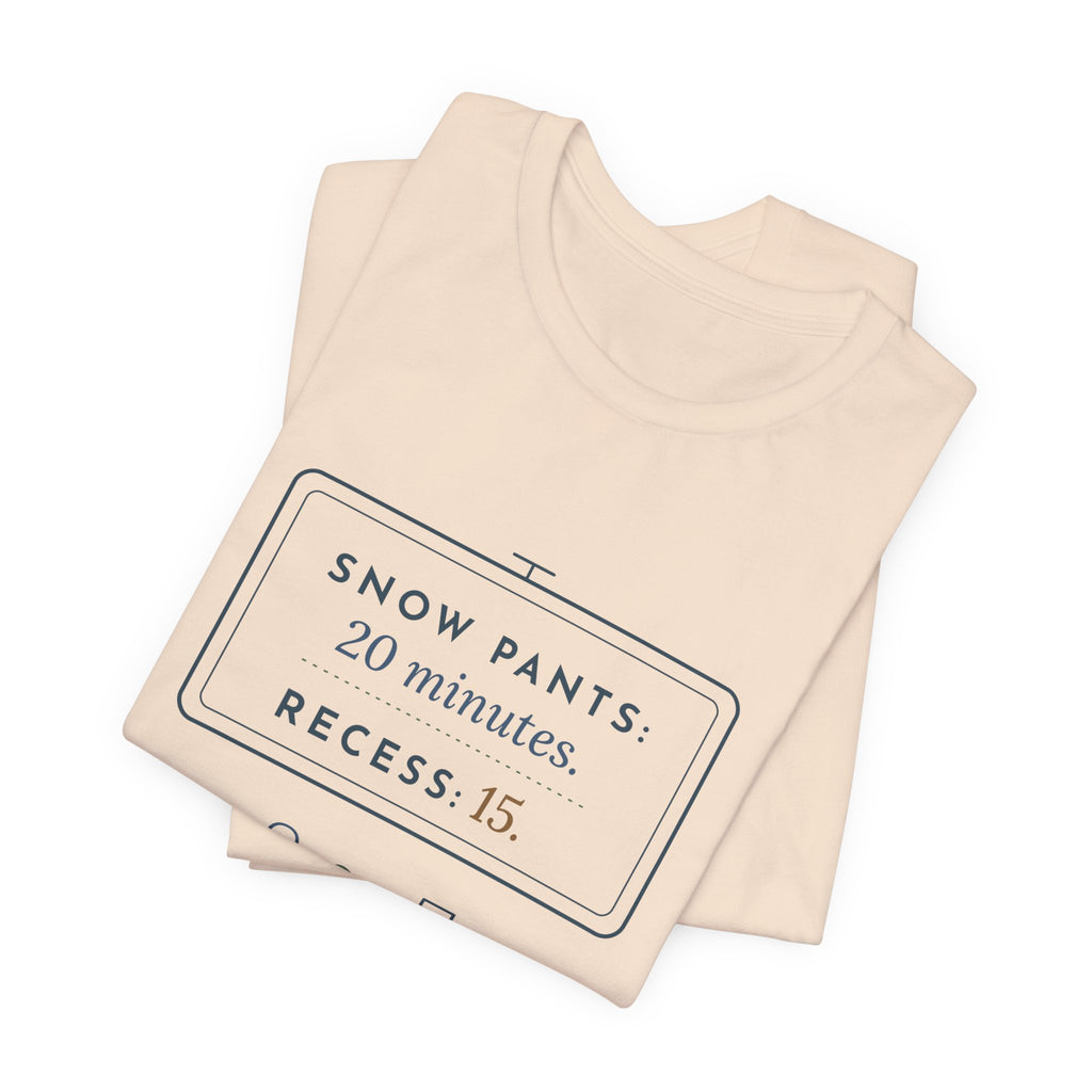 Kindergarten Teacher T-Shirt - Snow Pants 20 Minutes, Recess 15 Winter Teacher Tee