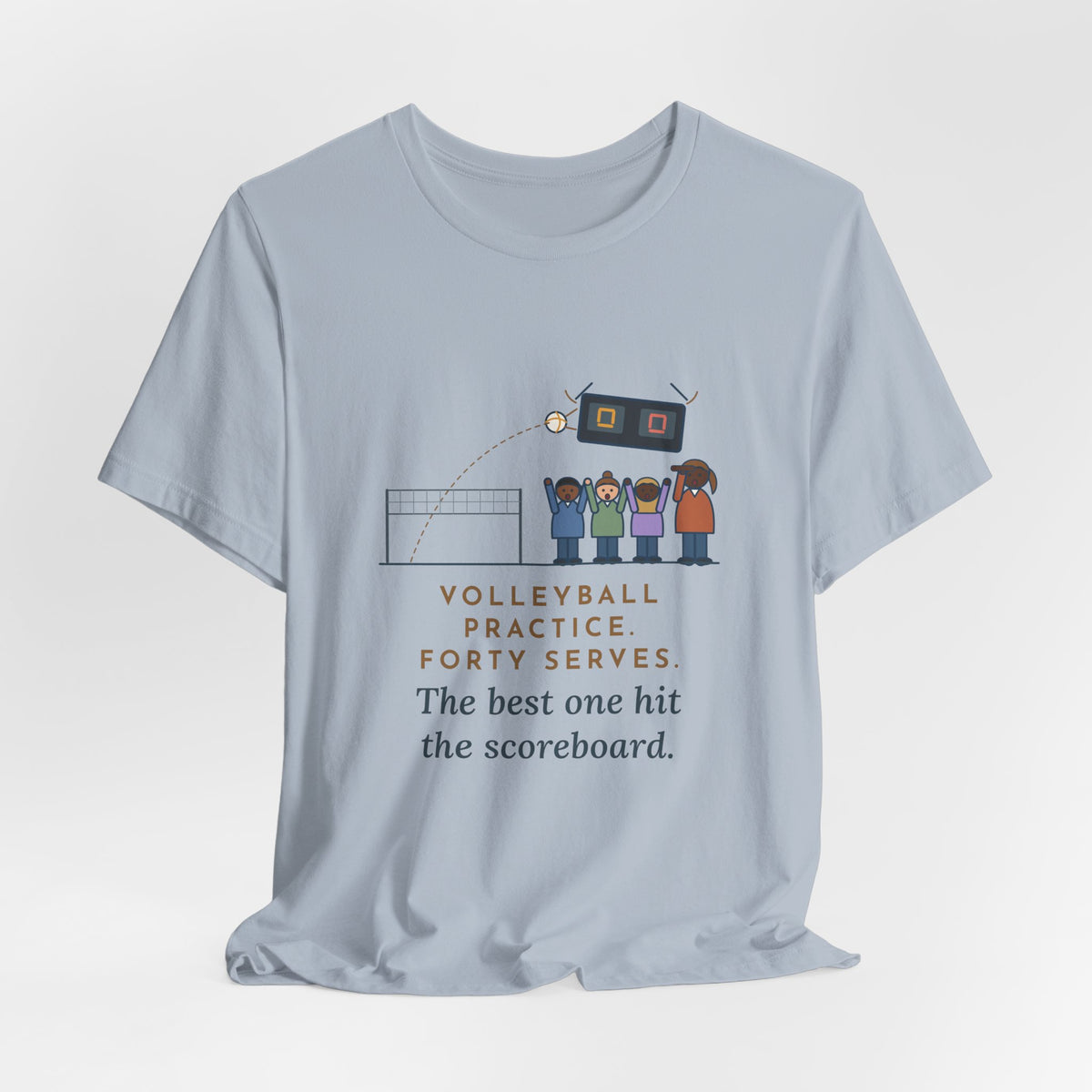 Funny Volleyball Coach T-Shirt, Forty Serves at Practice, The Best One Hit the Scoreboard, Gym Practice Tee