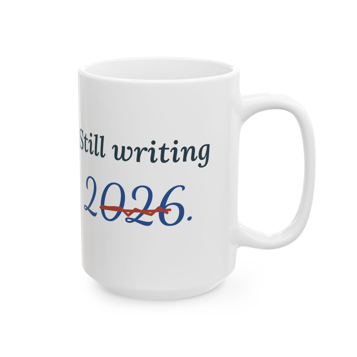 Large 15oz New Year Mug - Still Writing 2026 Funny January Office Mug