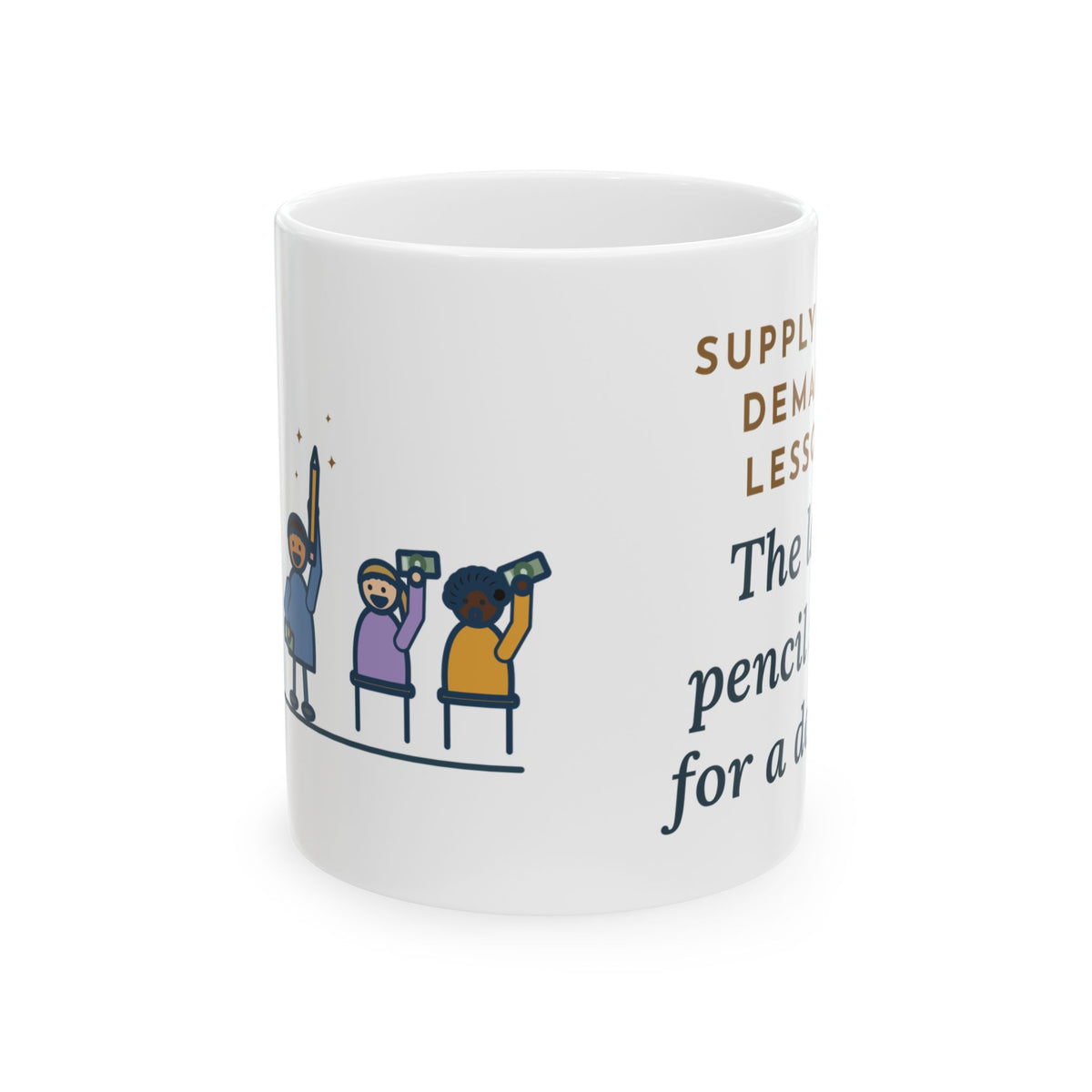 Economics Teacher Coffee Mug - The Last Pencil Sold for a Dollar