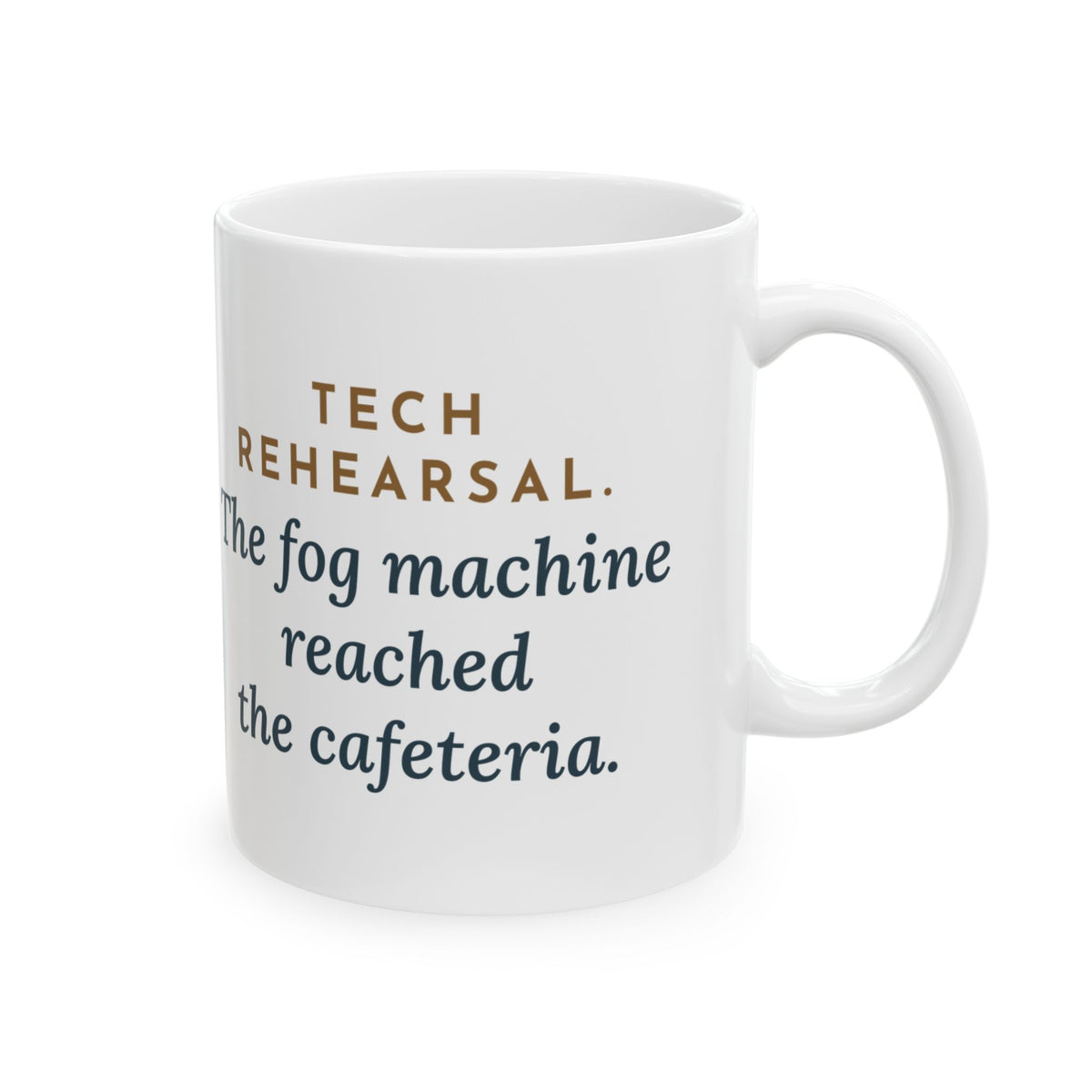Stagecraft Teacher Coffee Mug 11oz - Tech Rehearsal. The Fog Machine Reached the Cafeteria.