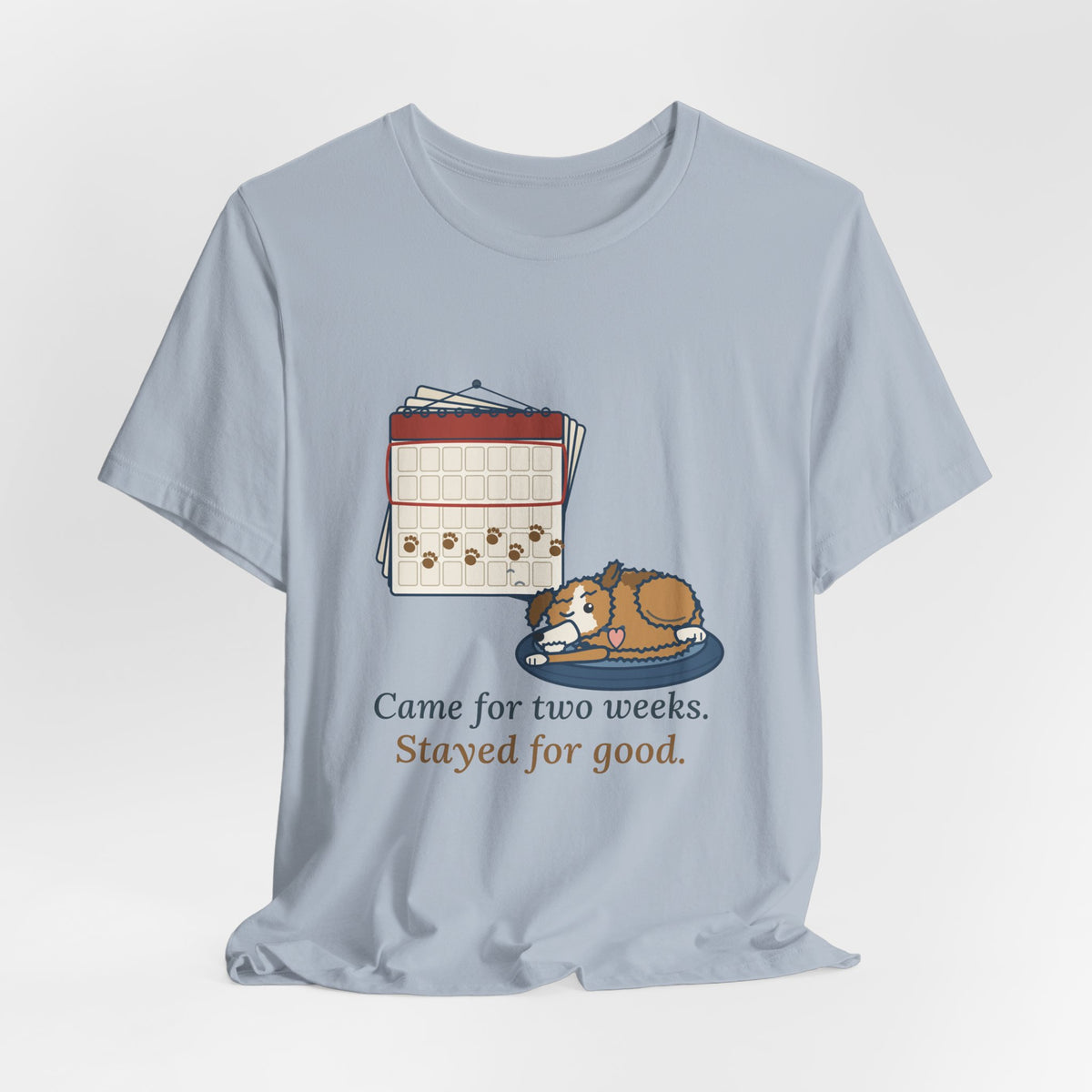 Pet Foster T-Shirt - Came for Two Weeks. Stayed for Good. Adopted Foster Dog Tee