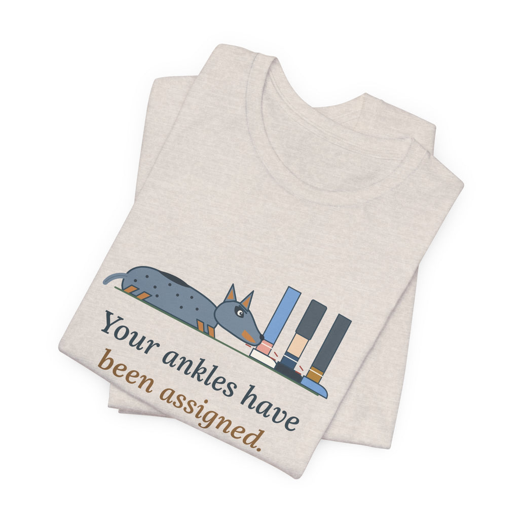 Australian Cattle Dog T-Shirt - Your Ankles Have Been Assigned Funny Blue Heeler Tee