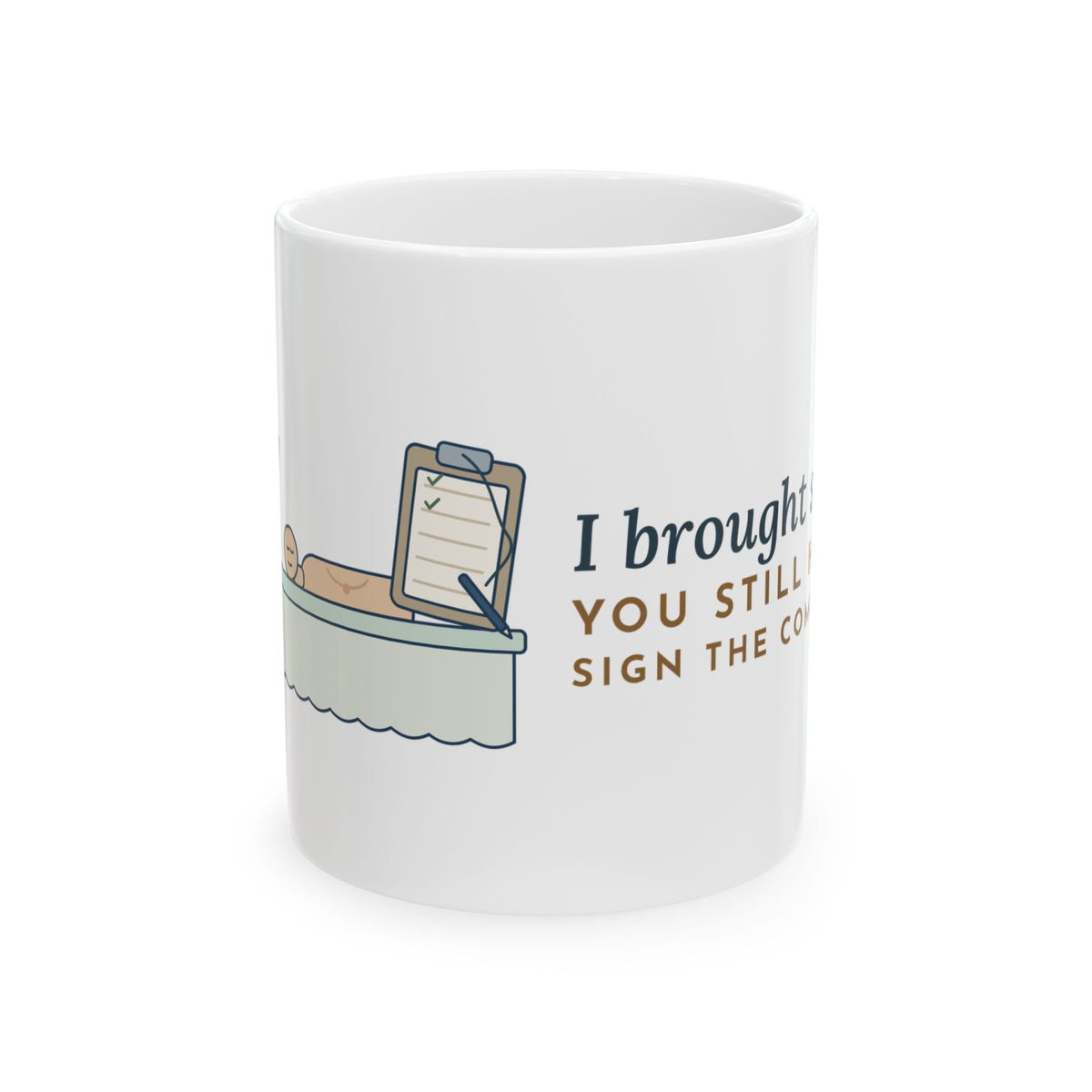 Nurse Educator Coffee Mug - I Brought Snacks. You Still Have to Sign the Competency.