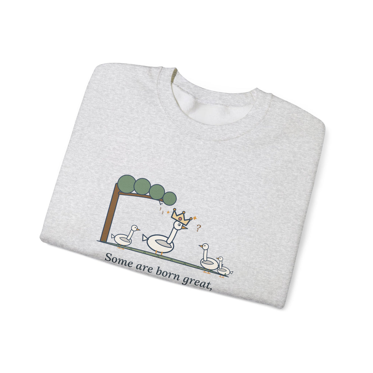 Some Are Born Great Sweatshirt, Literary Shakespeare Quote Crewneck with Crowned Goose