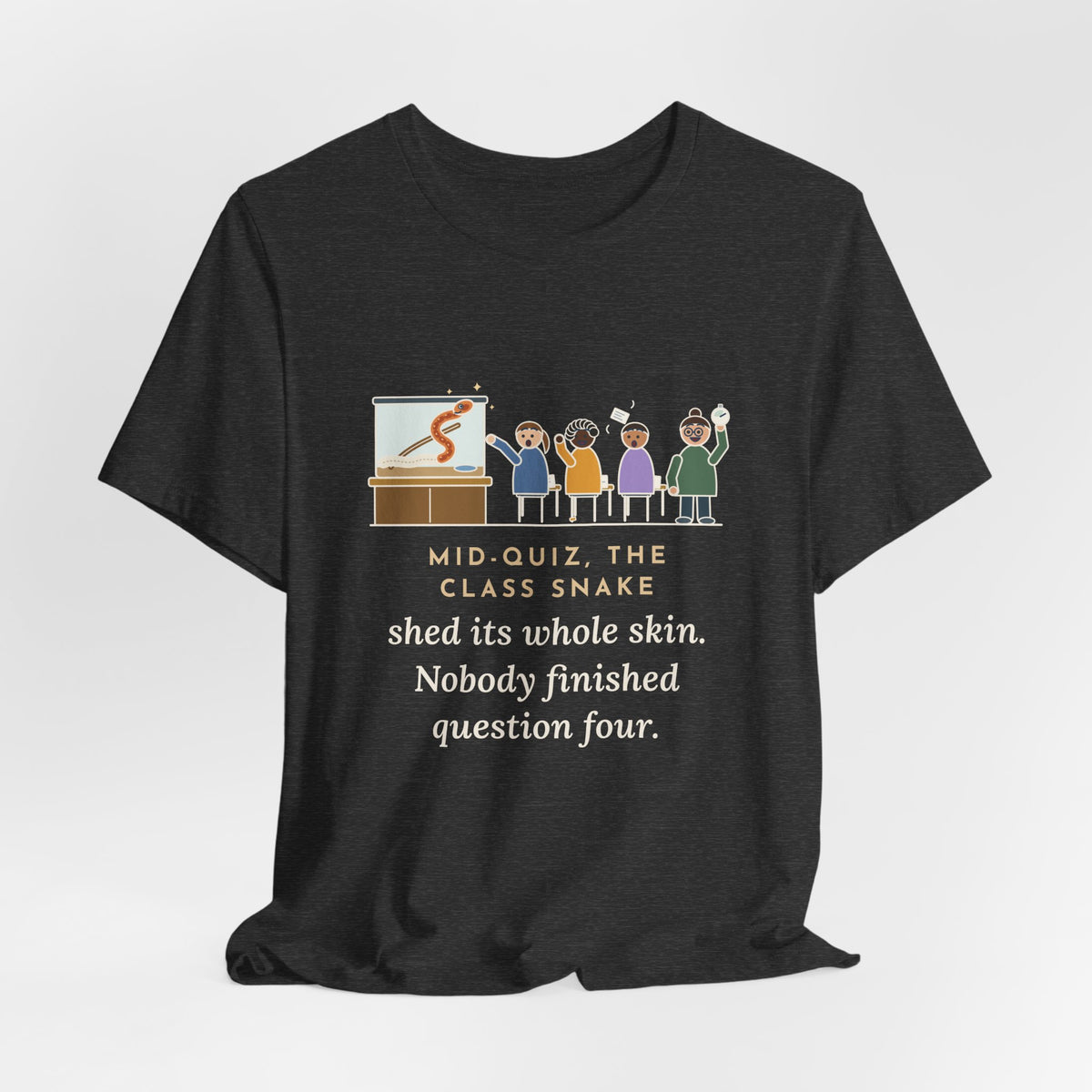 Zoology Teacher T-Shirt - Mid-Quiz the Class Snake Shed Its Whole Skin