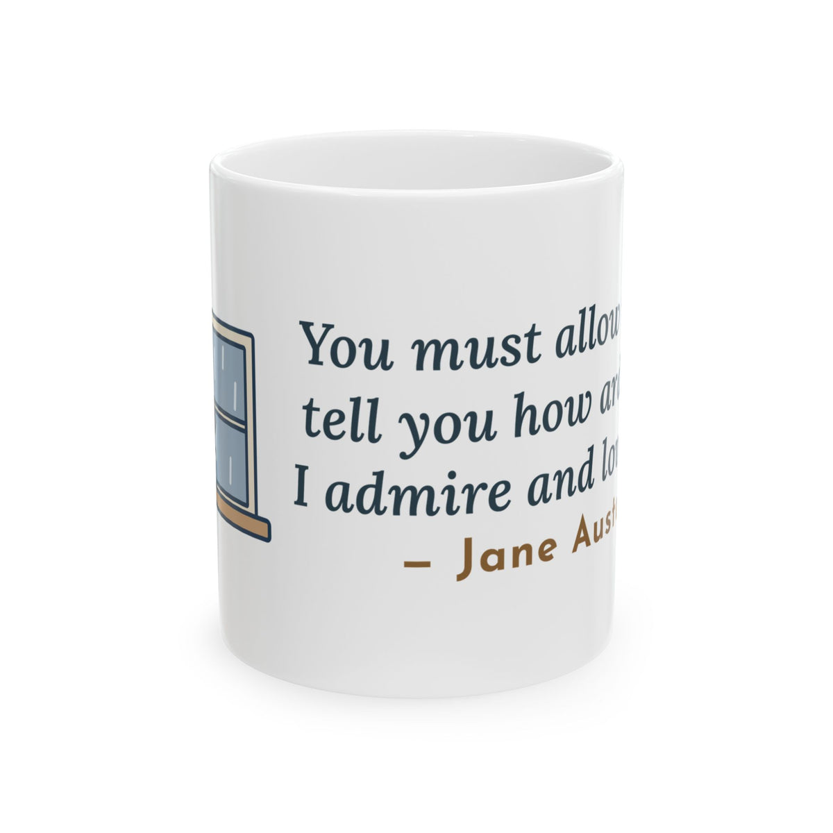 Jane Austen Quote Mug, How Ardently I Admire and Love You, Romance Rainy Window Coffee Mug 11oz