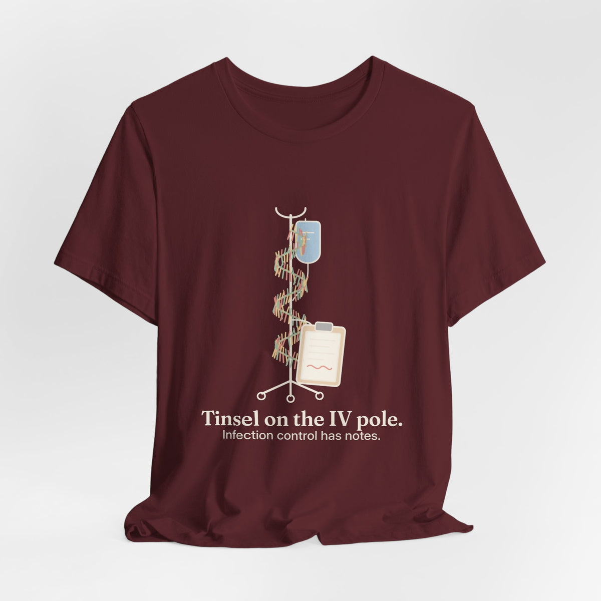 Funny Nurse Christmas T-Shirt - Tinsel on the IV Pole. Infection Control Has Notes. Nursing Tee