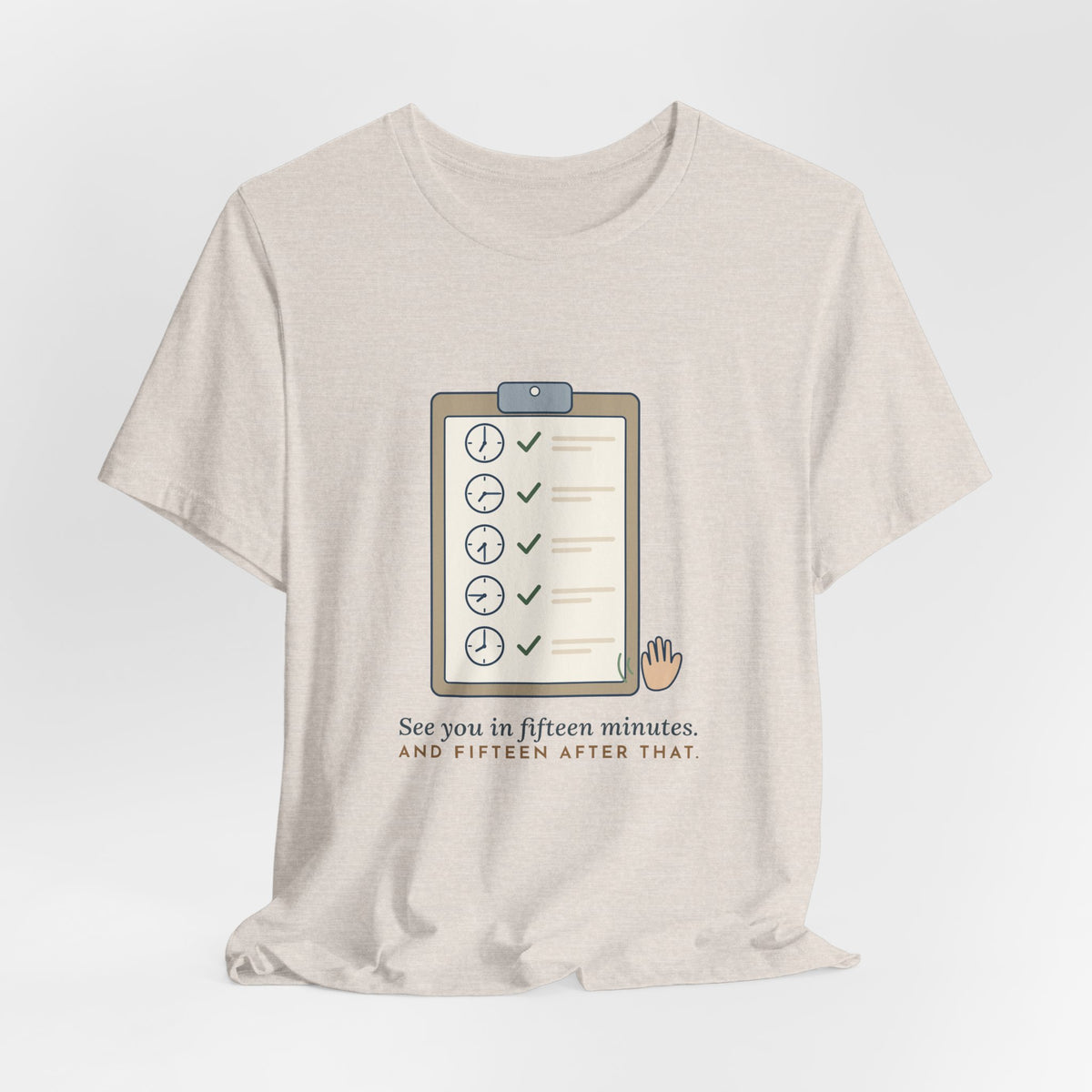 Psych Nurse T-Shirt - See You in Fifteen Minutes. And Fifteen After That. Behavioral Health Tee