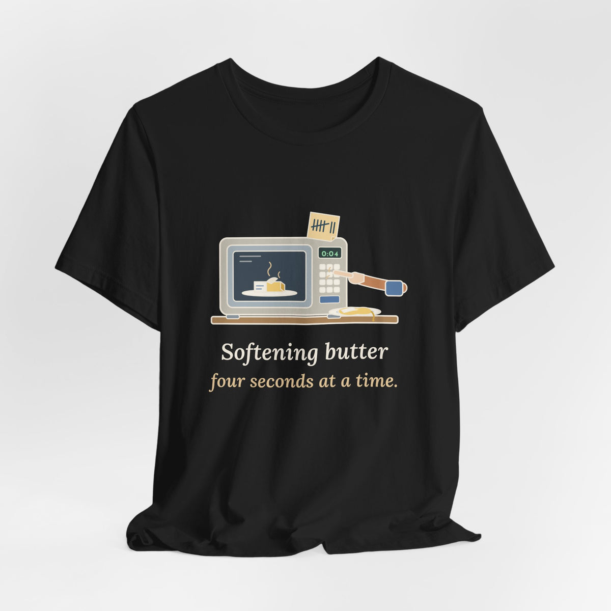 Home Baker T-Shirt - Softening Butter Four Seconds at a Time. Funny Baking Tee