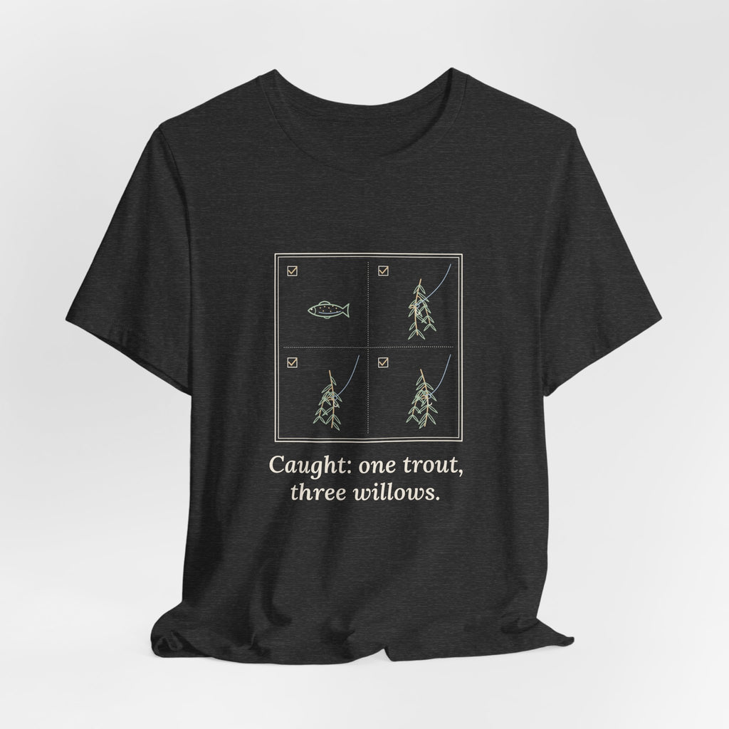 Fly Fishing T-Shirt - Caught: One Trout, Three Willows Funny Angler Tee