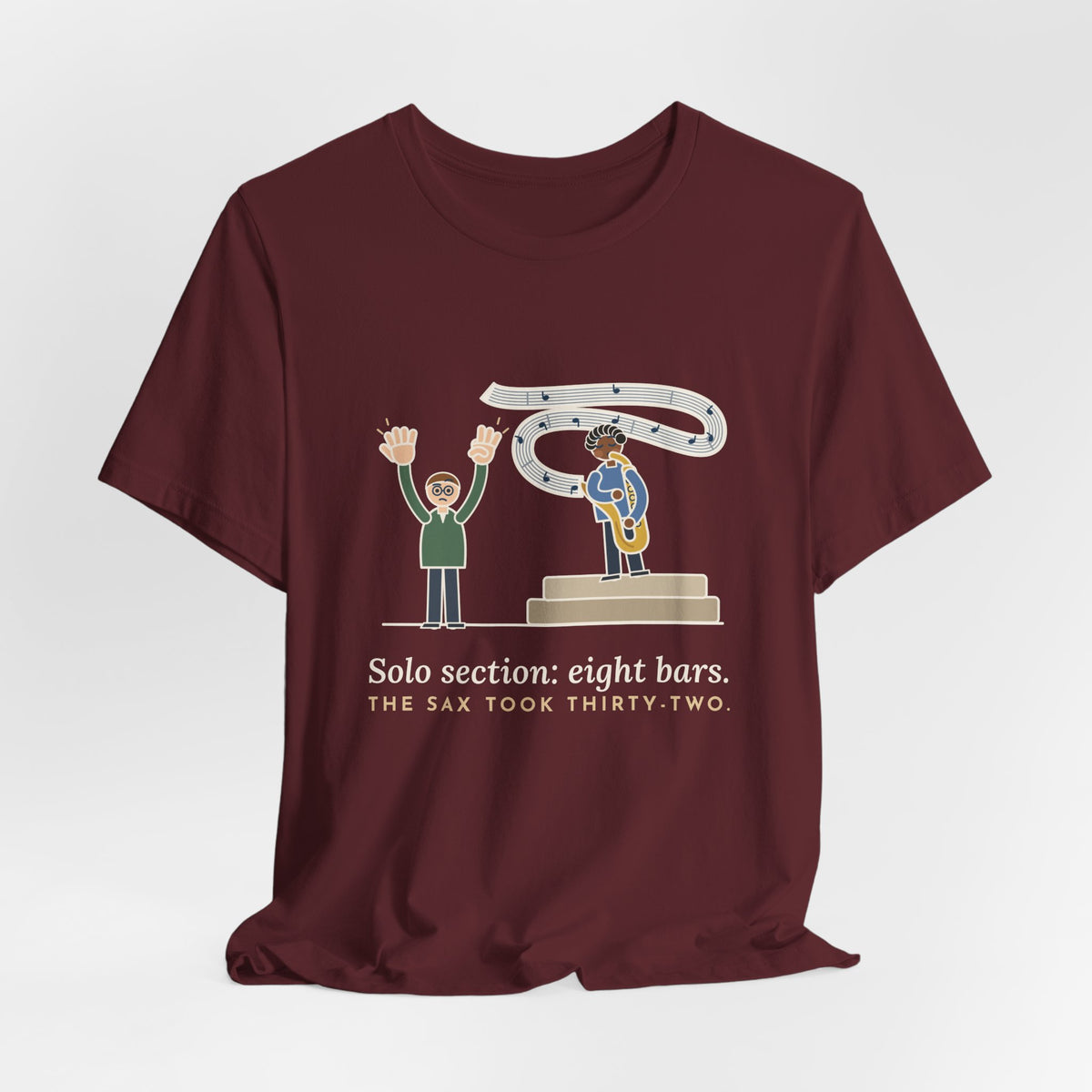 School Jazz Band Director T-Shirt - Solo Section: Eight Bars, The Sax Took Thirty-Two Funny Tee