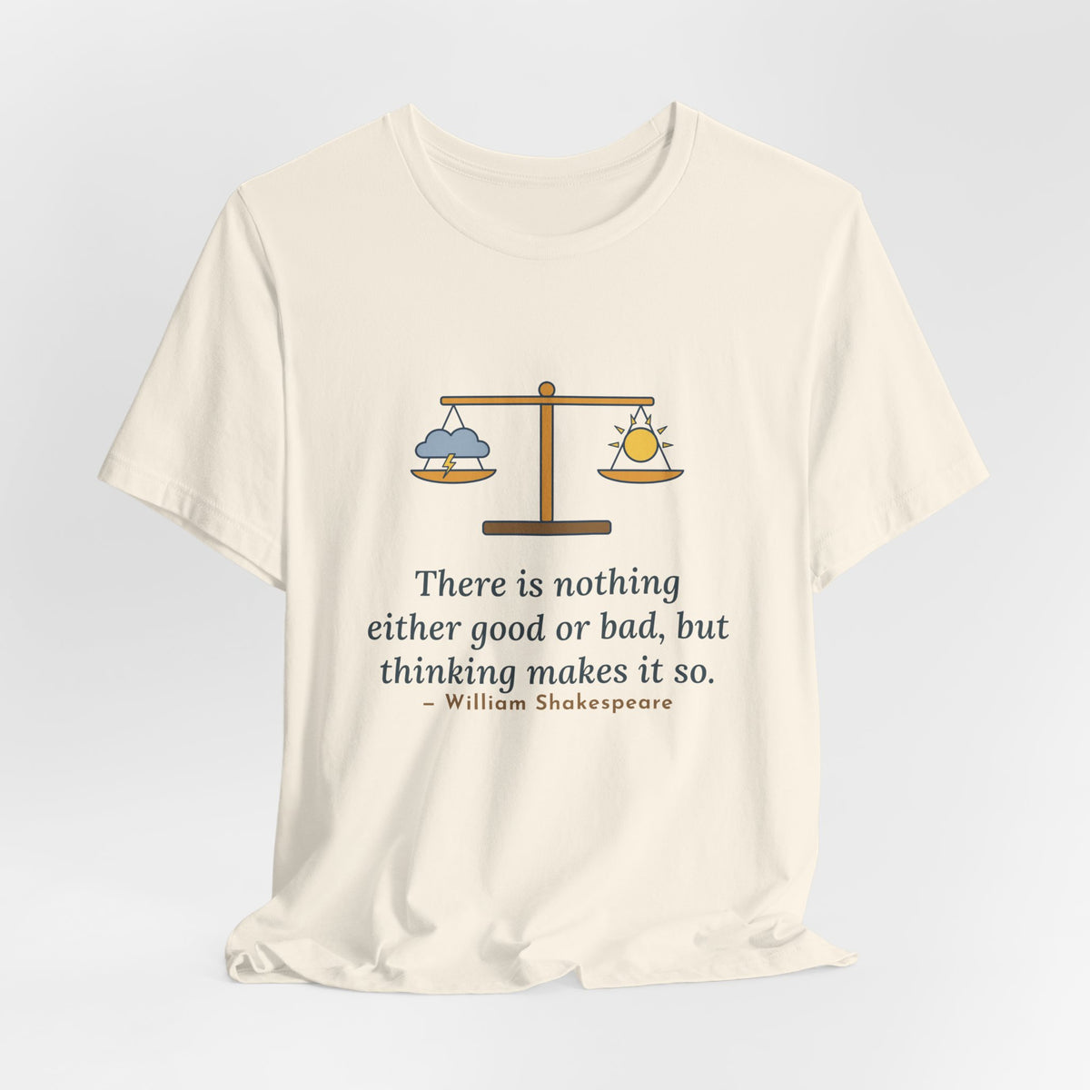 Shakespeare Quote T-Shirt, Nothing Either Good or Bad But Thinking Makes It So, Mindset Balanced Scale Tee