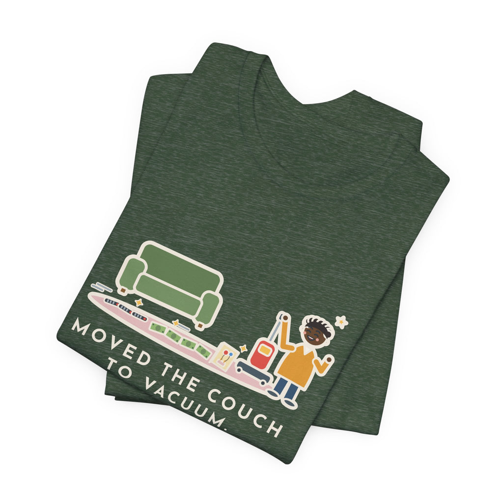 Funny Cleaning Day T-Shirt, Moved the Couch to Vacuum, Found Three Remotes and Last Year's Birthday Card, Under the Couch Tee
