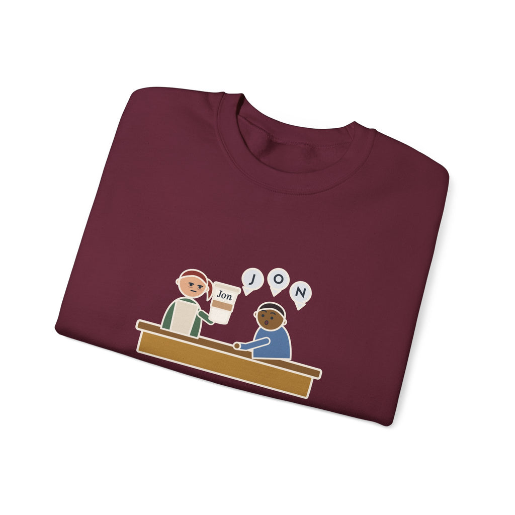 Funny Barista Crewneck Sweatshirt - He Spelled Jon for Me, Letter by Letter