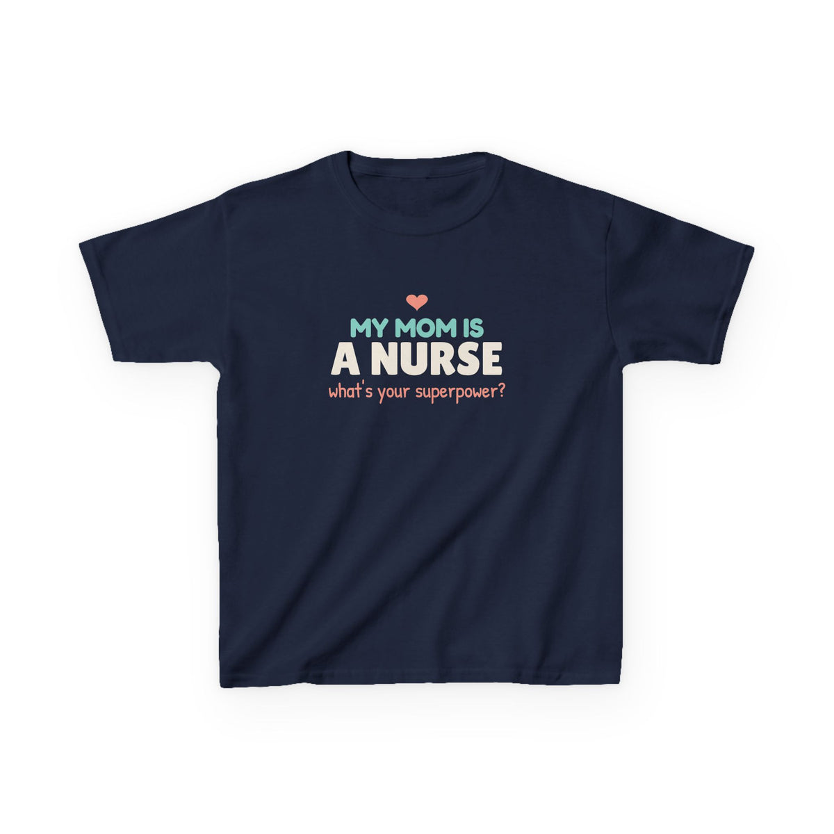 My Mom Is a Nurse Youth T-Shirt, What's Your Superpower Kids Shirt