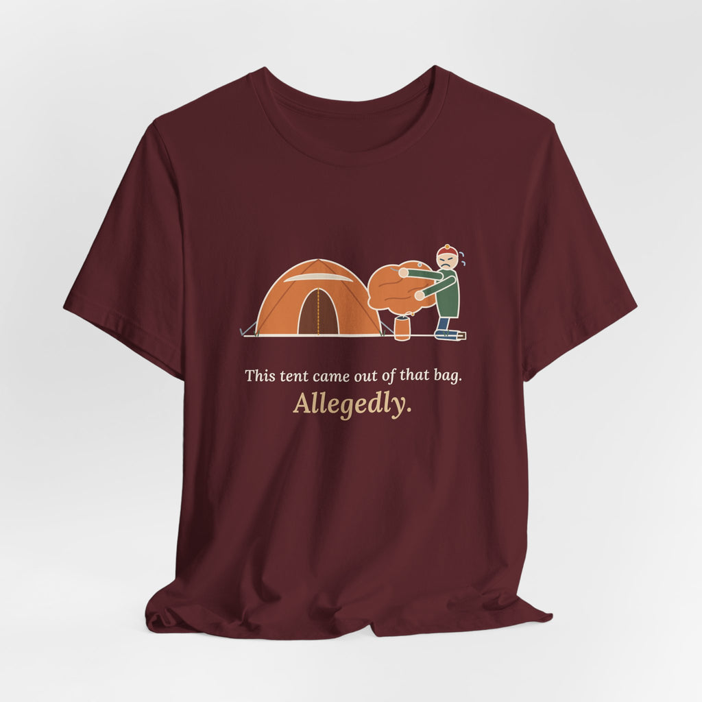 Tent Camping T-Shirt - This Tent Came Out of That Bag. Allegedly. Funny Camping Tee