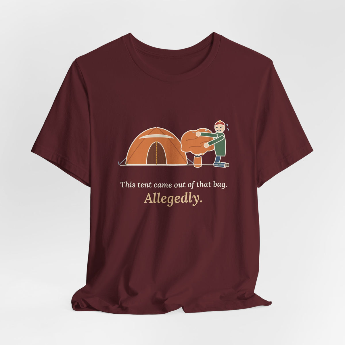 Tent Camping T-Shirt - This Tent Came Out of That Bag. Allegedly. Funny Camping Tee