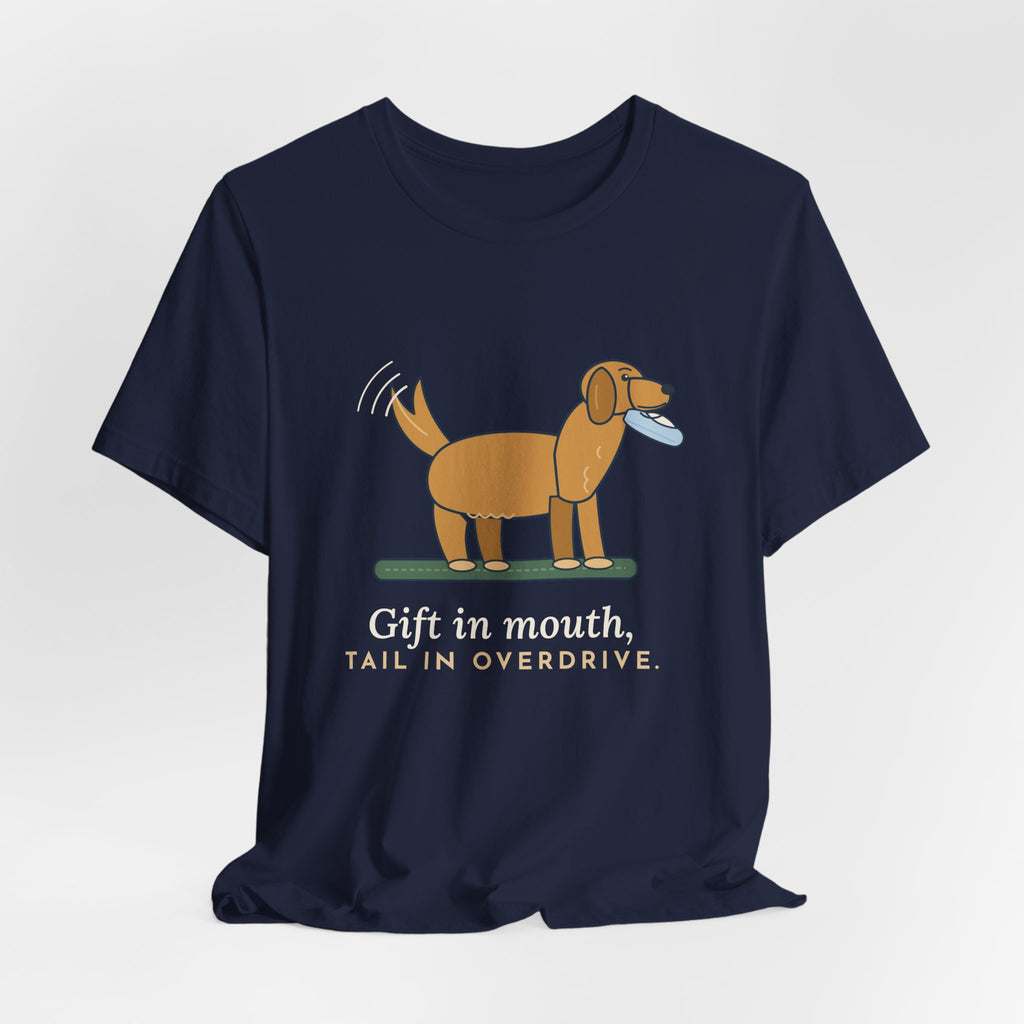 Golden Retriever T-Shirt - Gift in Mouth, Tail in Overdrive Funny Golden Owner Tee