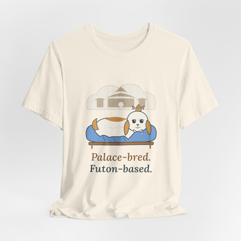 Shih Tzu T-Shirt - Palace-Bred. Futon-Based. Funny Shih Tzu Owner Tee