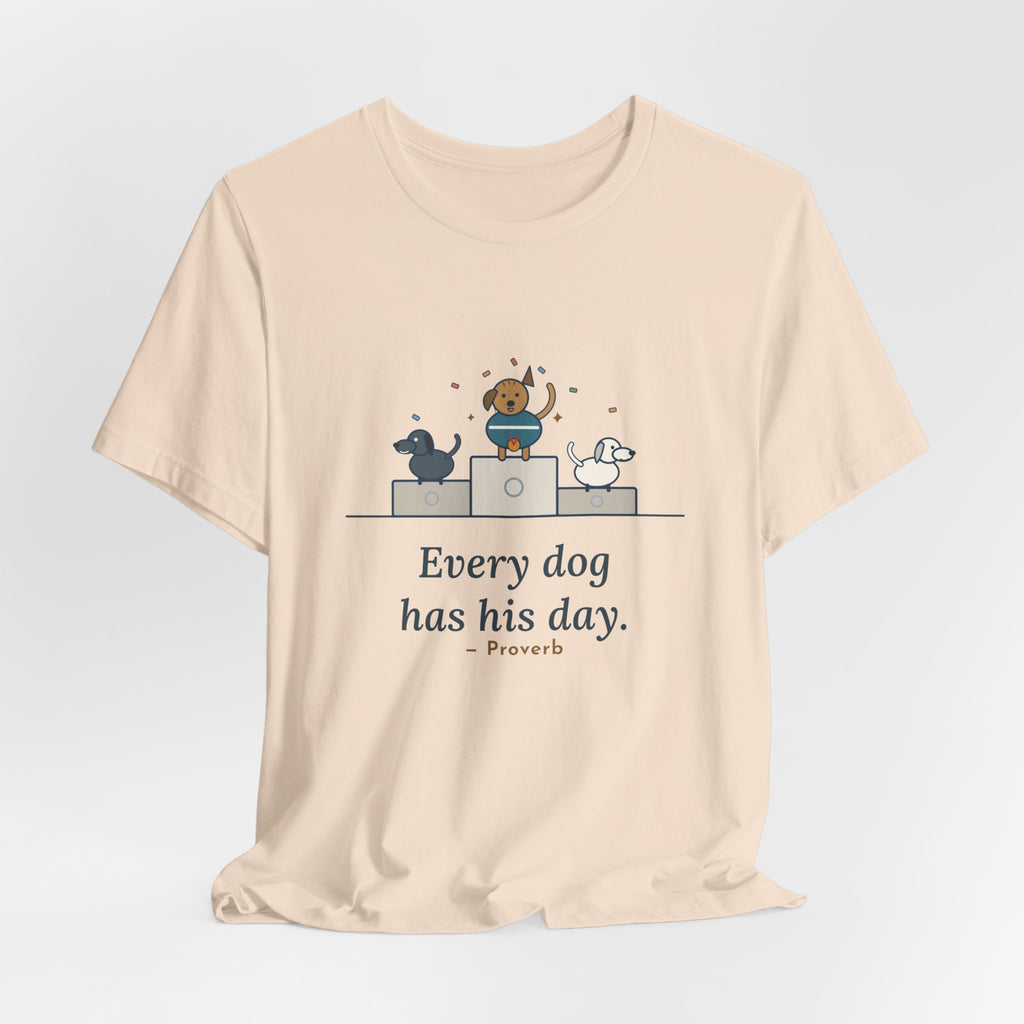 Every Dog Has His Day T-Shirt, Underdog Proverb Tee with Mutt on the Podium