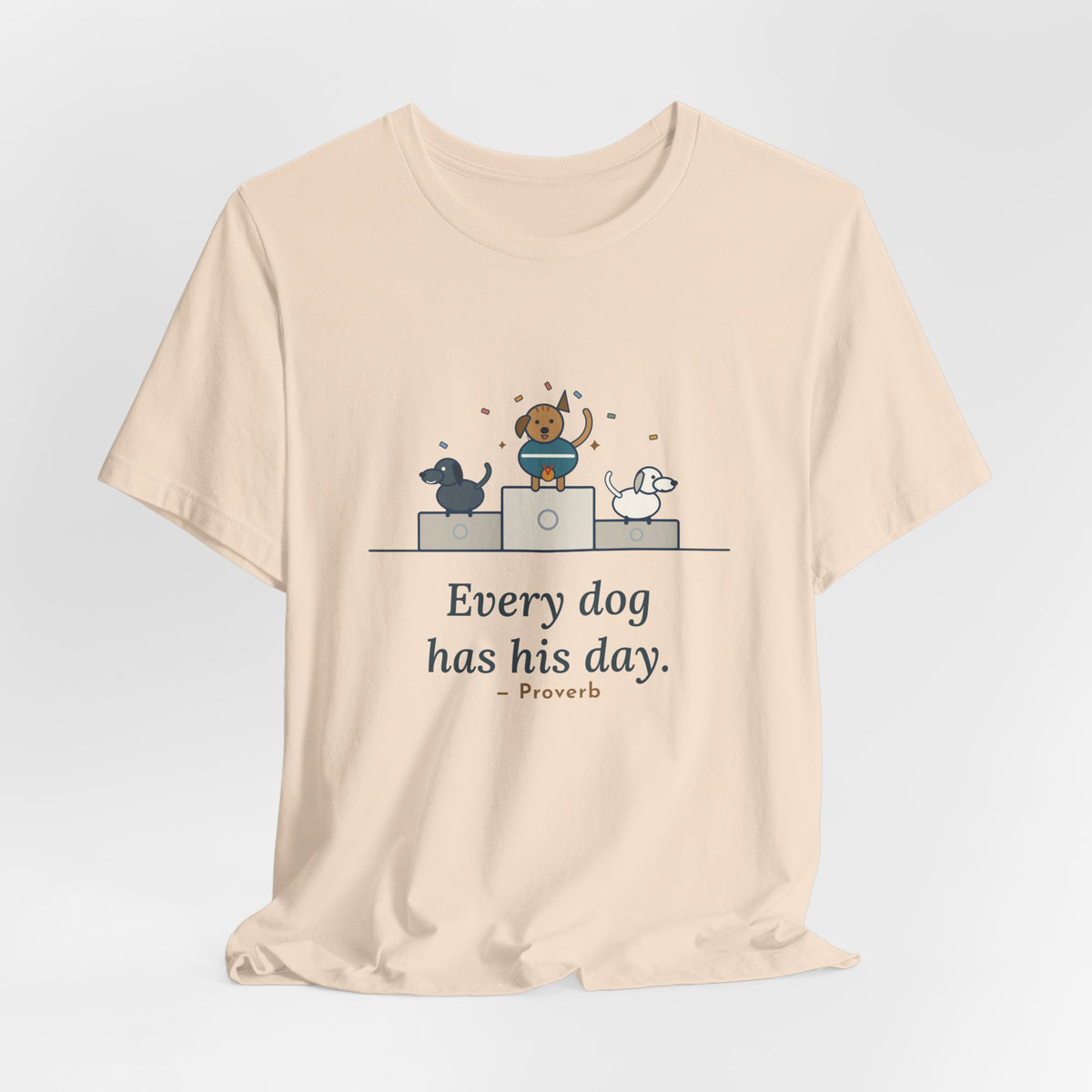 Every Dog Has His Day T-Shirt, Underdog Proverb Tee with Mutt on the Podium