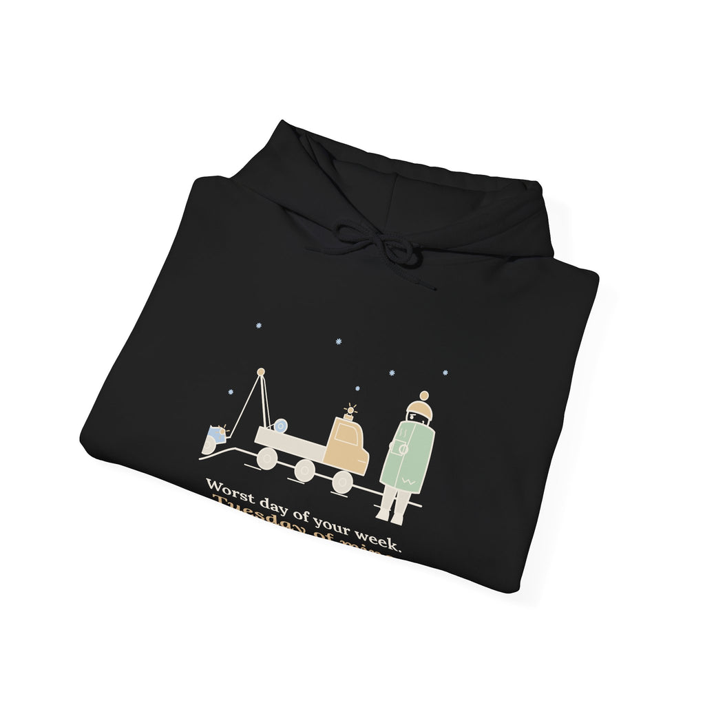 Tow Truck Operator Hoodie - Worst Day of Your Week. Tuesday of Mine. Wrecker Hoodie