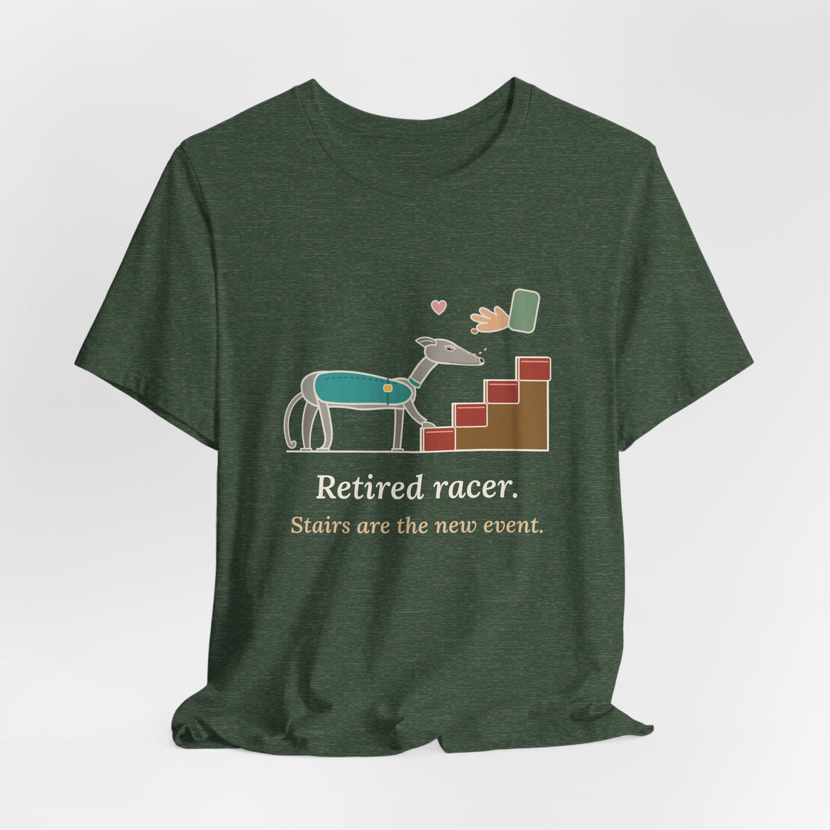 Greyhound T-Shirt - Retired Racer. Stairs Are the New Event. Greyhound Adopter Tee