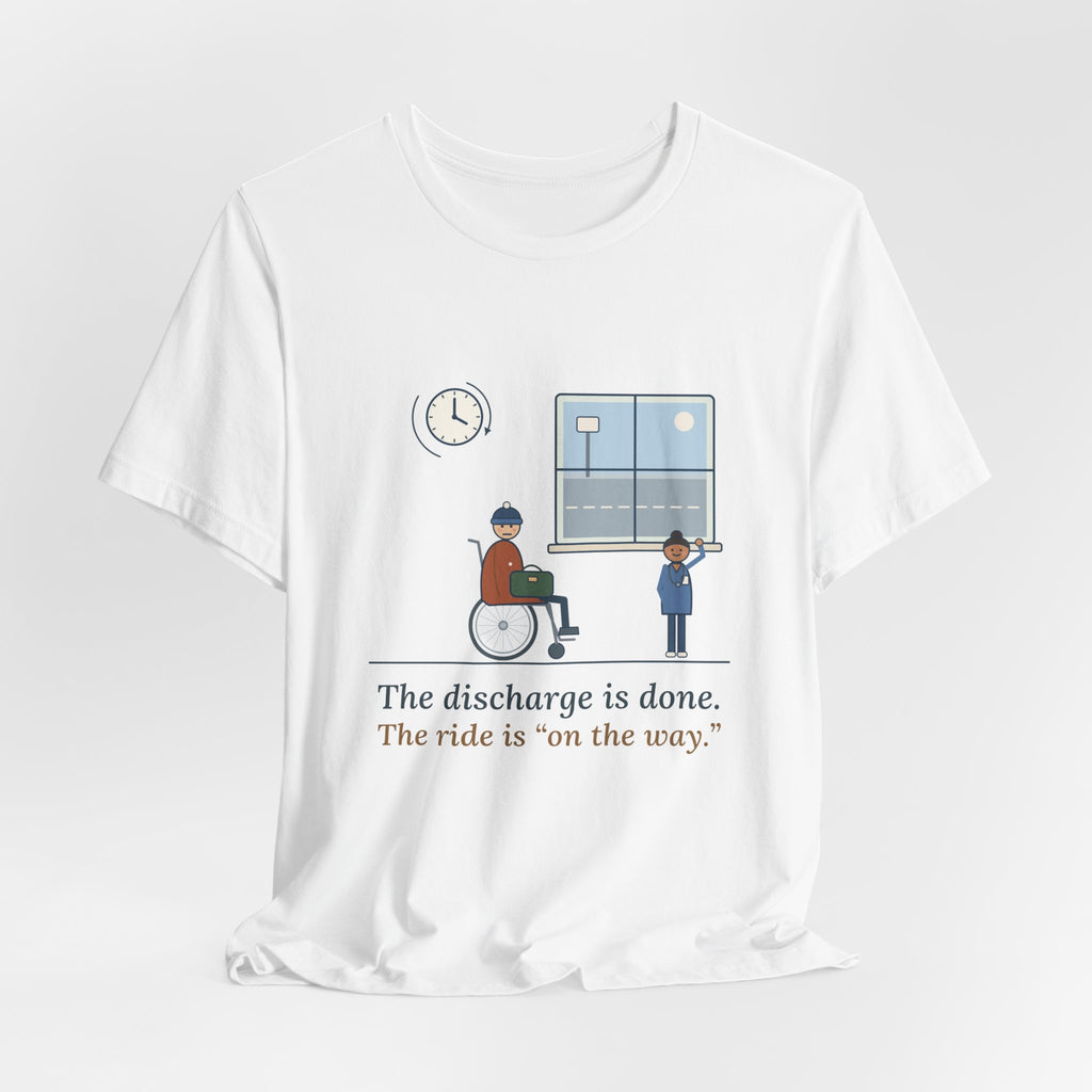Med-Surg Nurse T-Shirt - The Discharge Is Done. The Ride Is On the Way. Funny Floor Nurse Tee