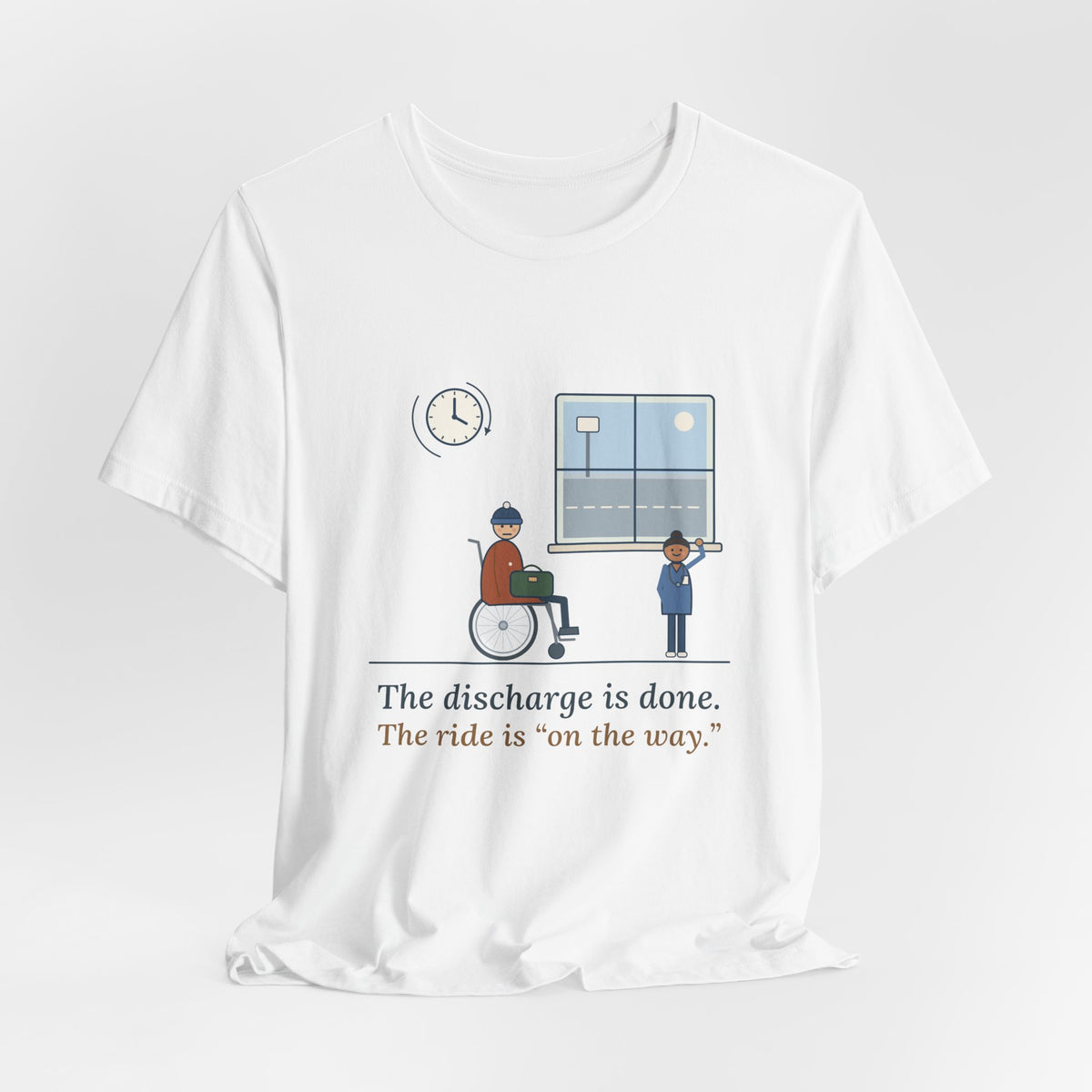 Med-Surg Nurse T-Shirt - The Discharge Is Done. The Ride Is On the Way. Funny Floor Nurse Tee