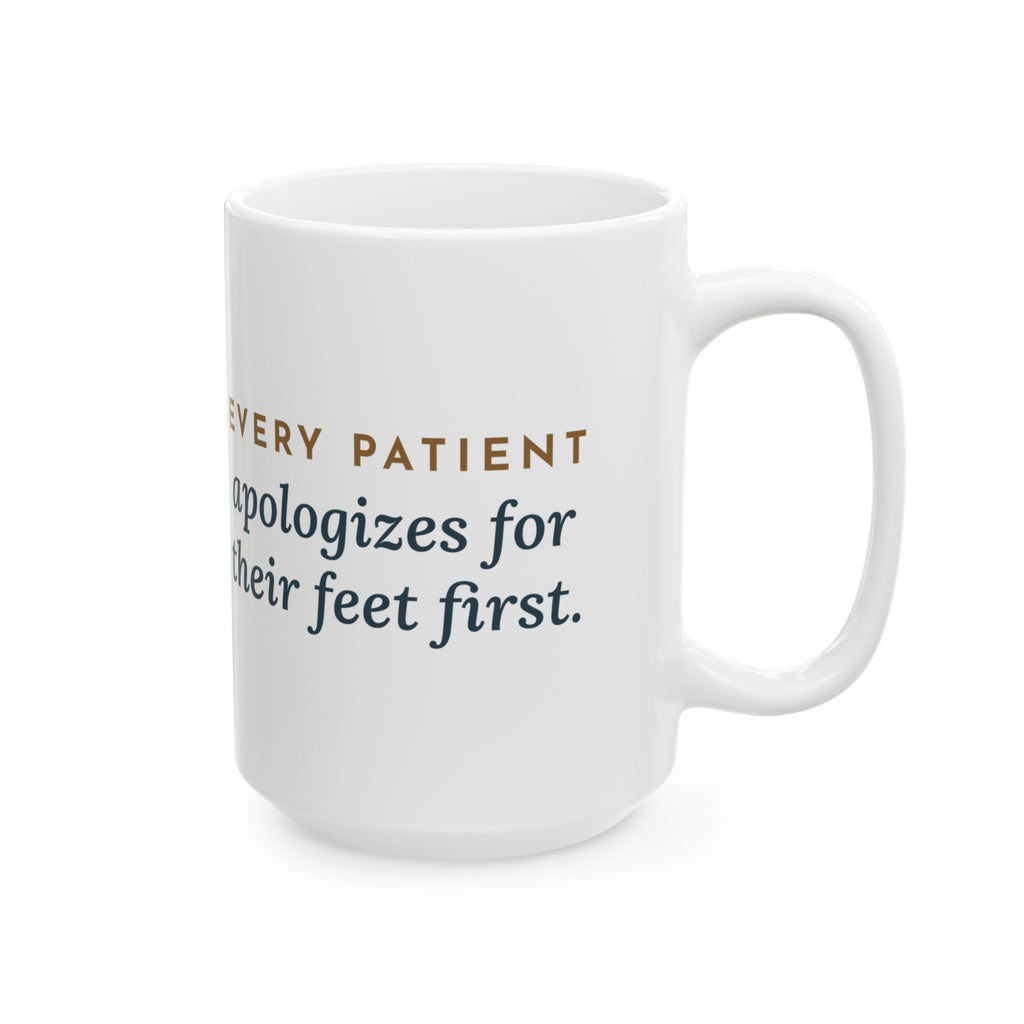 Large 15oz Podiatry Clinic Nurse Mug - Apologizes for Their Feet First