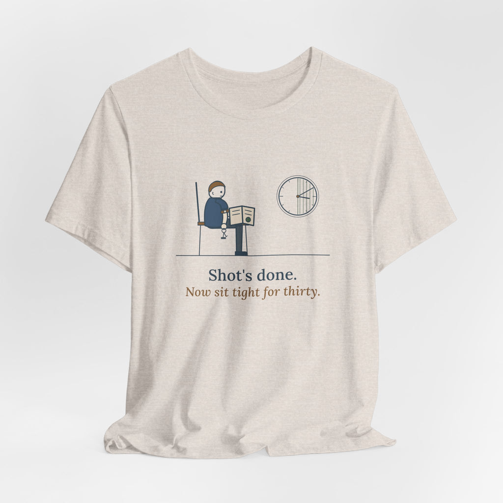 Allergy Nurse T-Shirt - Shot's Done, Now Sit Tight for Thirty Funny Clinic Tee