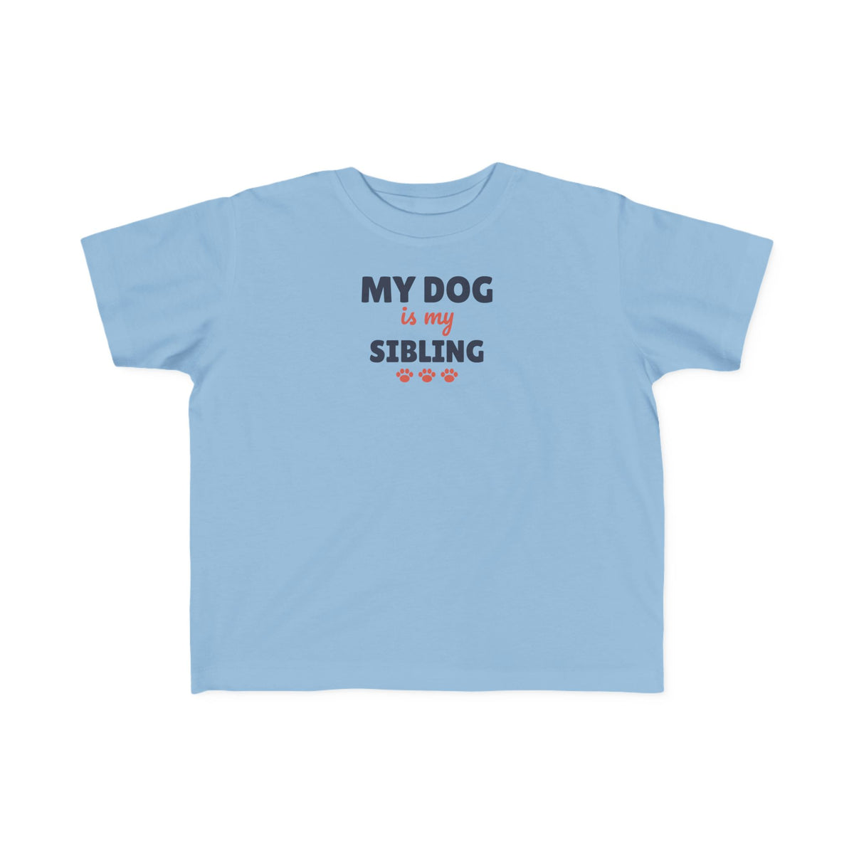 My Dog Is My Sibling Toddler T-Shirt, Funny Dog Lover Kid Tee