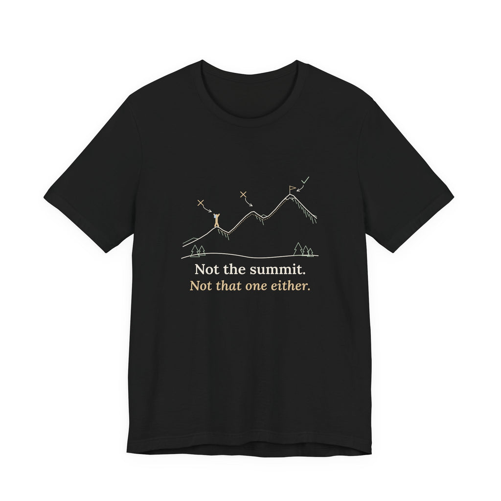 Colorado 14ers T-Shirt - Not the Summit. Not That One Either. Funny Hiking Tee