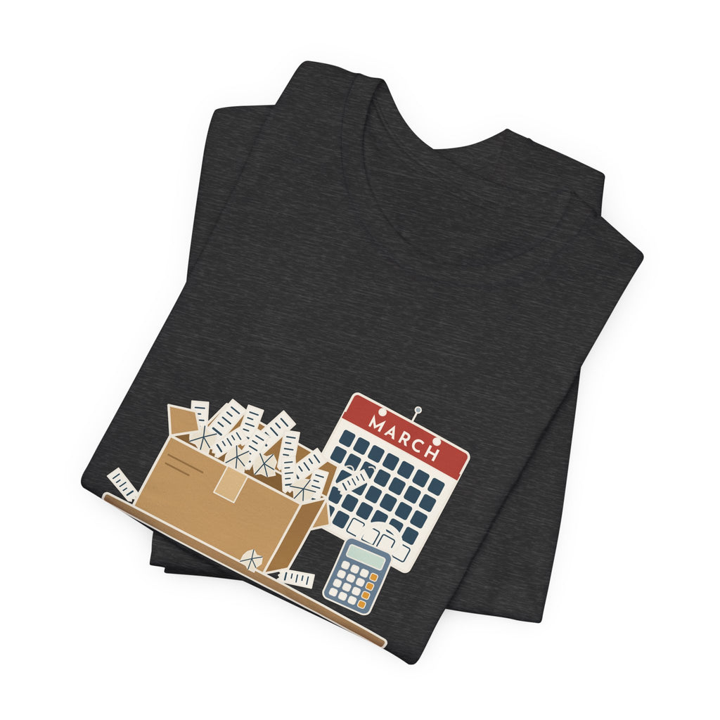 Tax Preparer T-Shirt - Your Shoebox of Receipts Is My March. Busy Season Tee