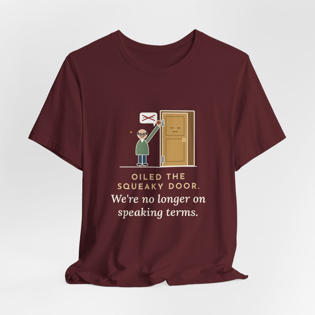 Funny Dad Joke T-Shirt - Oiled the Squeaky Door, We're No Longer on Speaking Terms